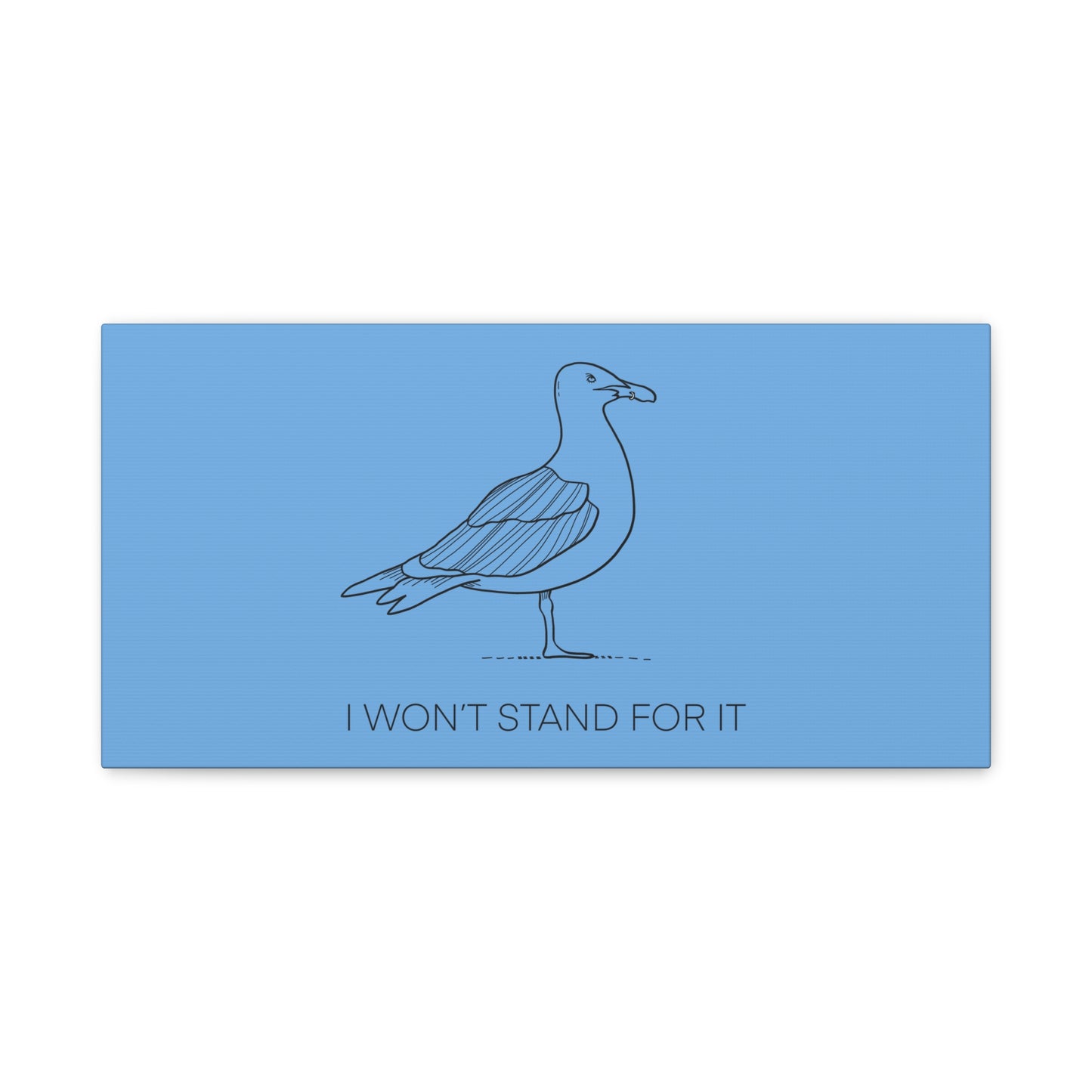 I Won't Stand For It Seagull Canvas Print - Black Ink on Light Blue Background - Blue and White Seagull Art Print