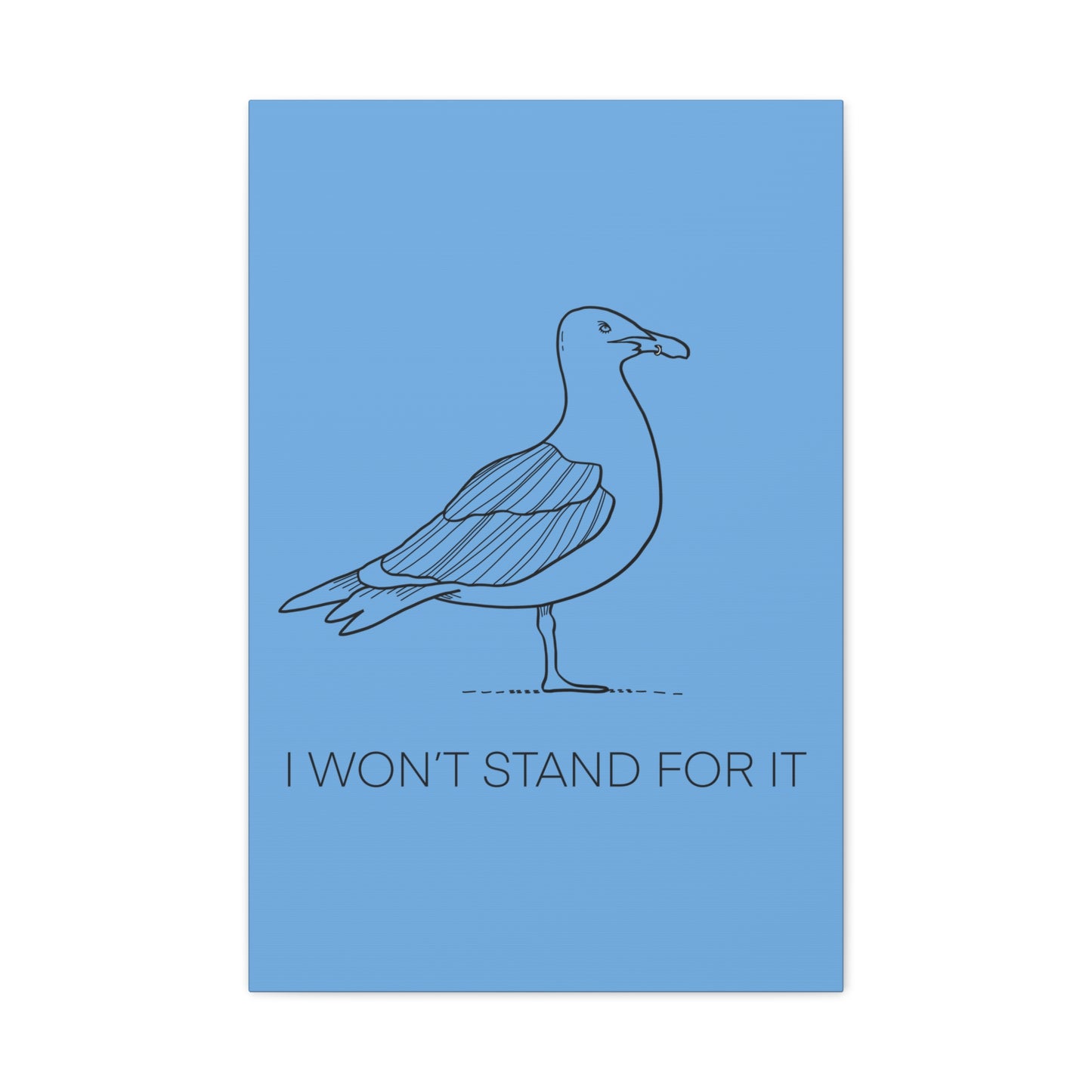 I Won't Stand For It Seagull Canvas Print - Black Ink on Light Blue Background - Blue and White Seagull Art Print