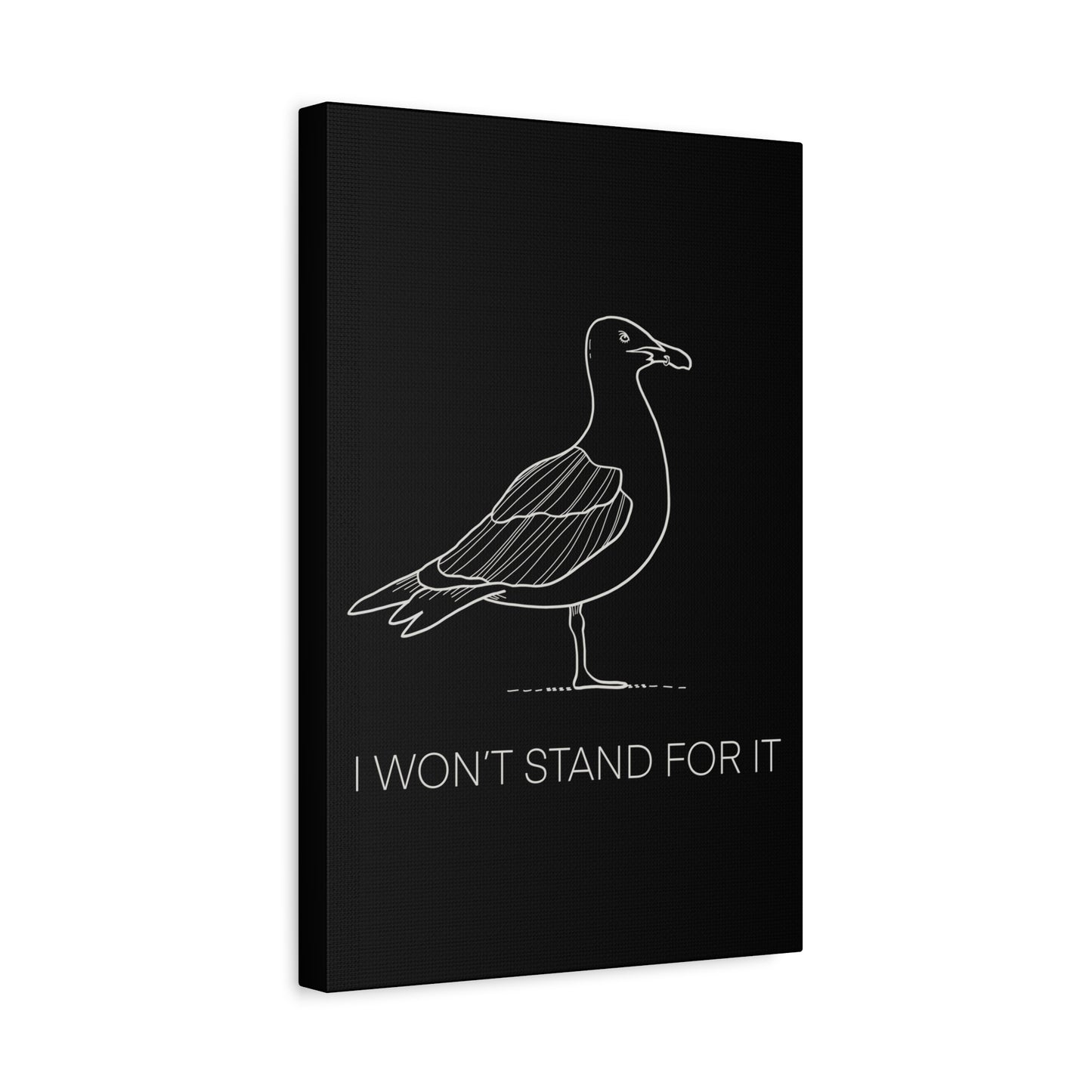 I Won't Stand For It Seagull Canvas Print - White Ink on Black Background - Seagull Beachy Art Print