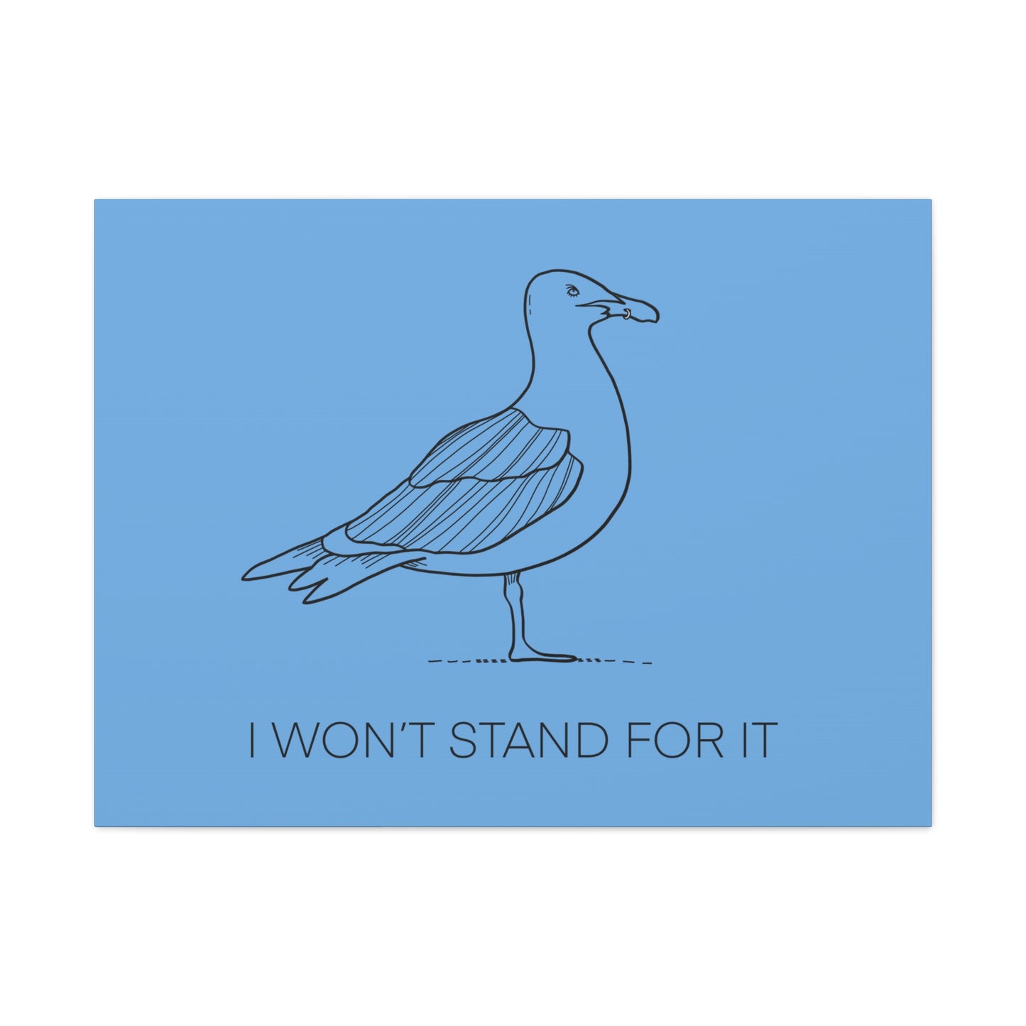 I Won't Stand For It Seagull Canvas Print - Black Ink on Light Blue Background - Blue and White Seagull Art Print