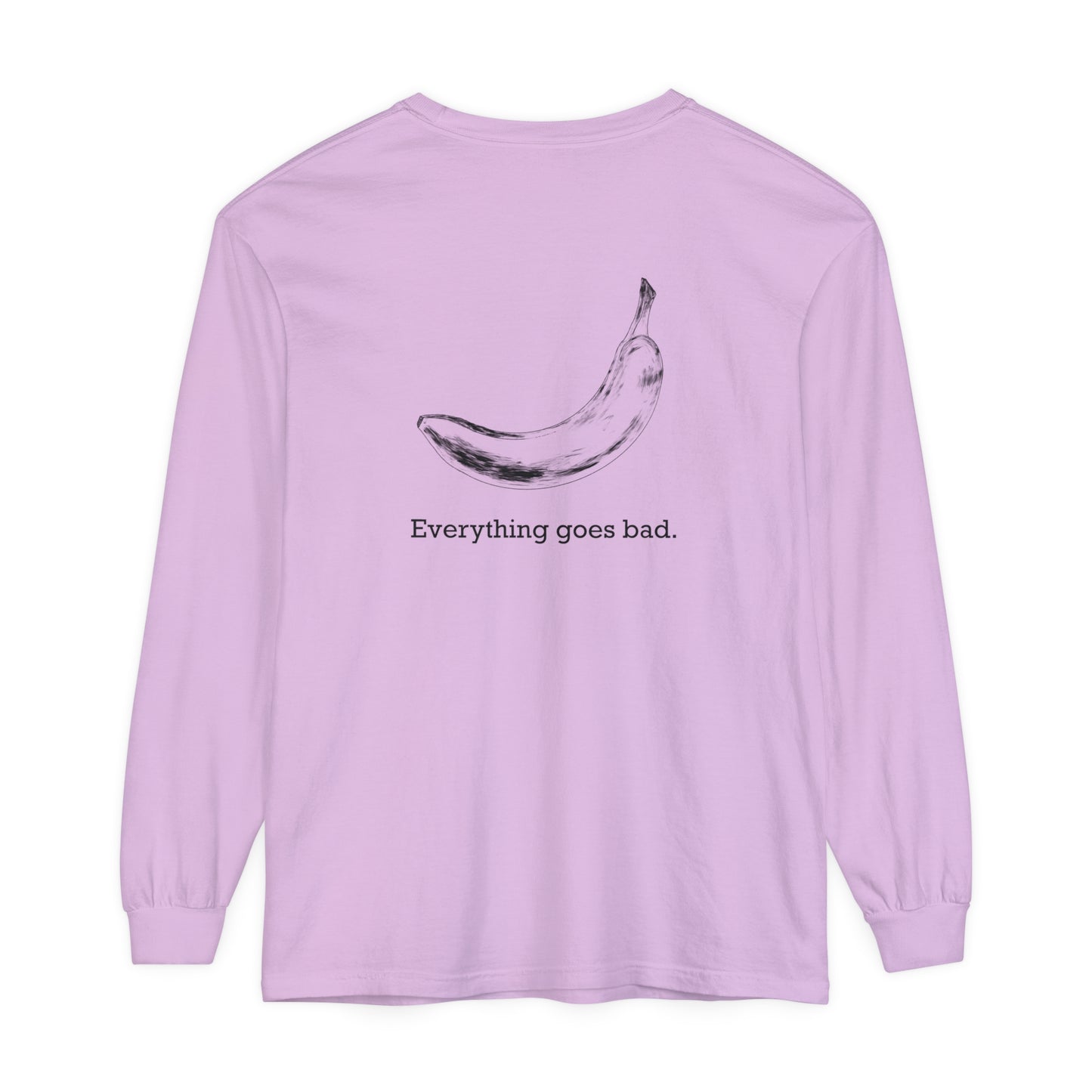 Everything Goes Bad Banana Long Sleeve Tee