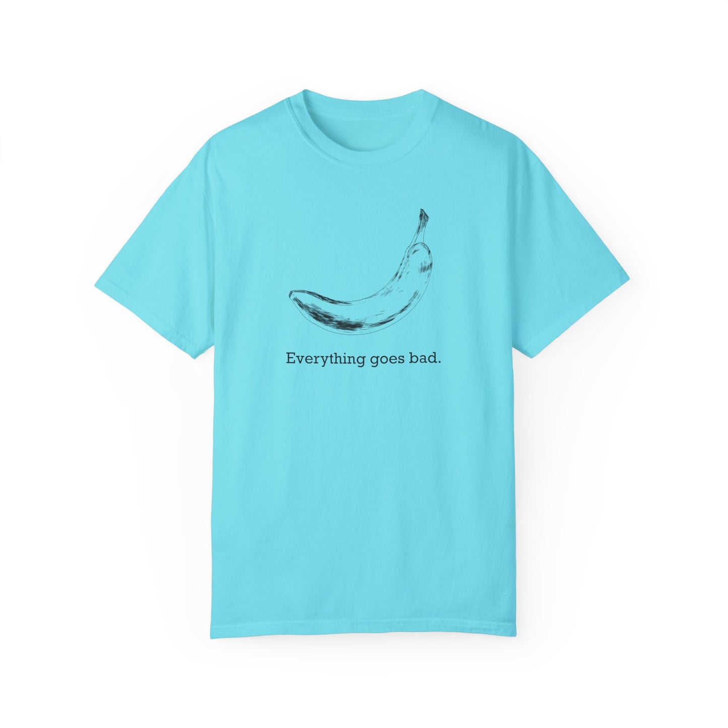 Everything Goes Bad Banana Tee