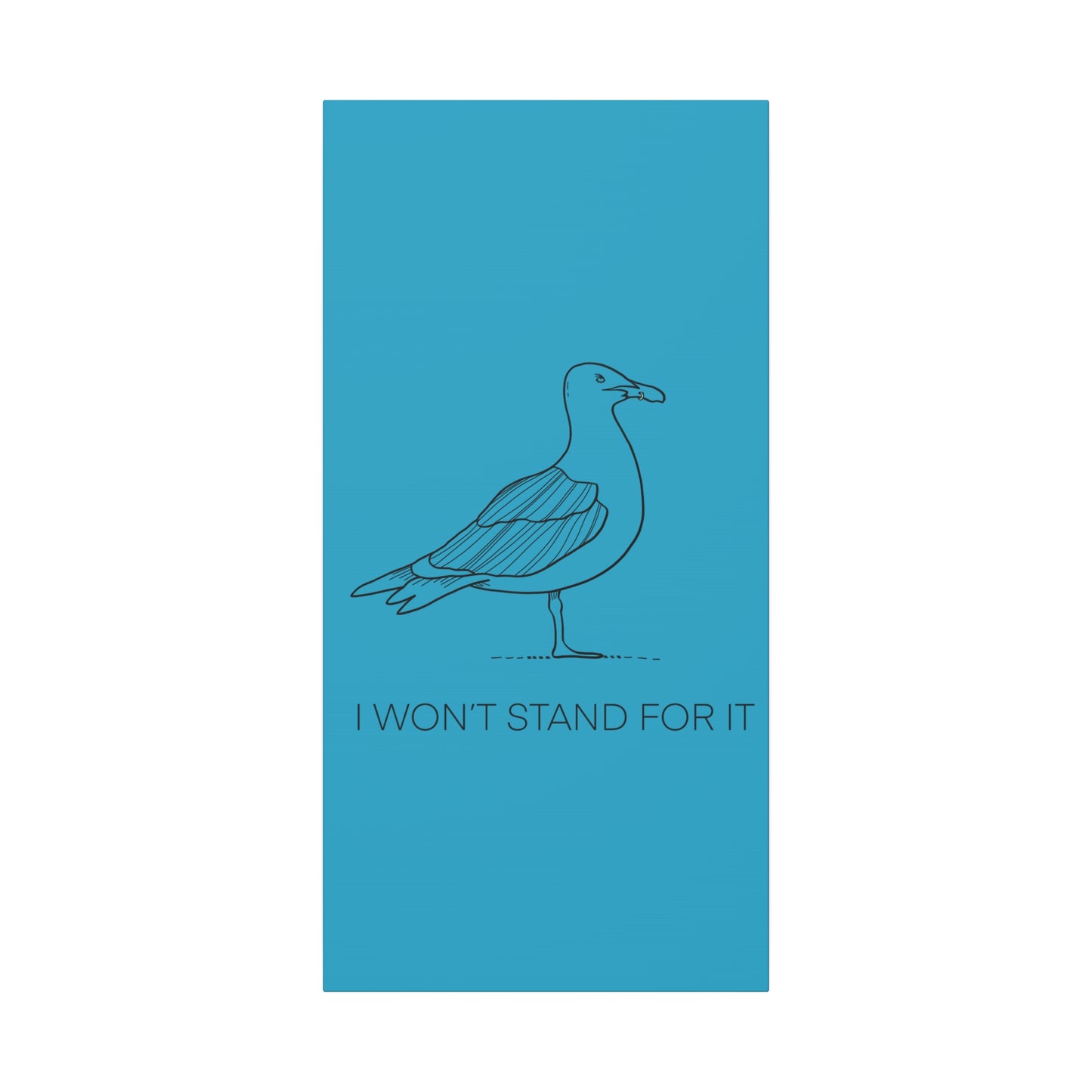 I Won't Stand For It Seagull Canvas Print - Black Ink on Turquoise Background - Seagull Beachy Art Print