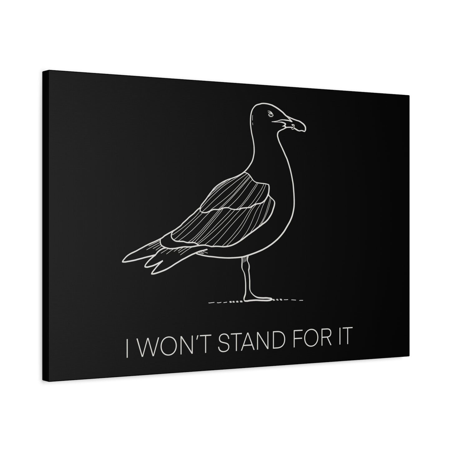 I Won't Stand For It Seagull Canvas Print - White Ink on Black Background - Seagull Beachy Art Print