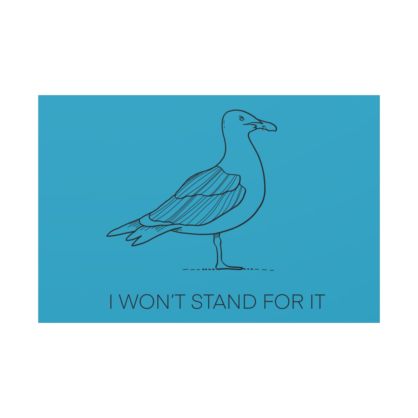 I Won't Stand For It Seagull Canvas Print - Black Ink on Turquoise Background - Seagull Beachy Art Print