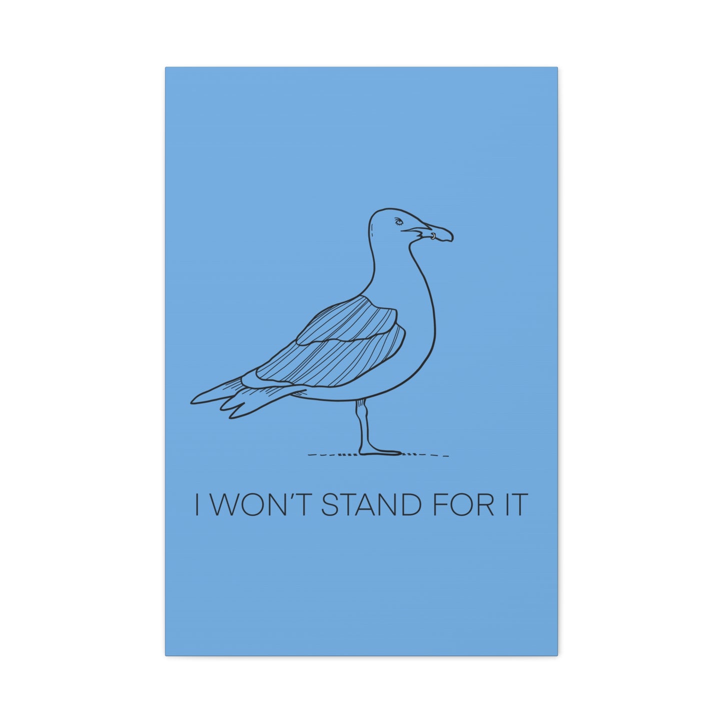 I Won't Stand For It Seagull Canvas Print - Black Ink on Light Blue Background - Blue and White Seagull Art Print