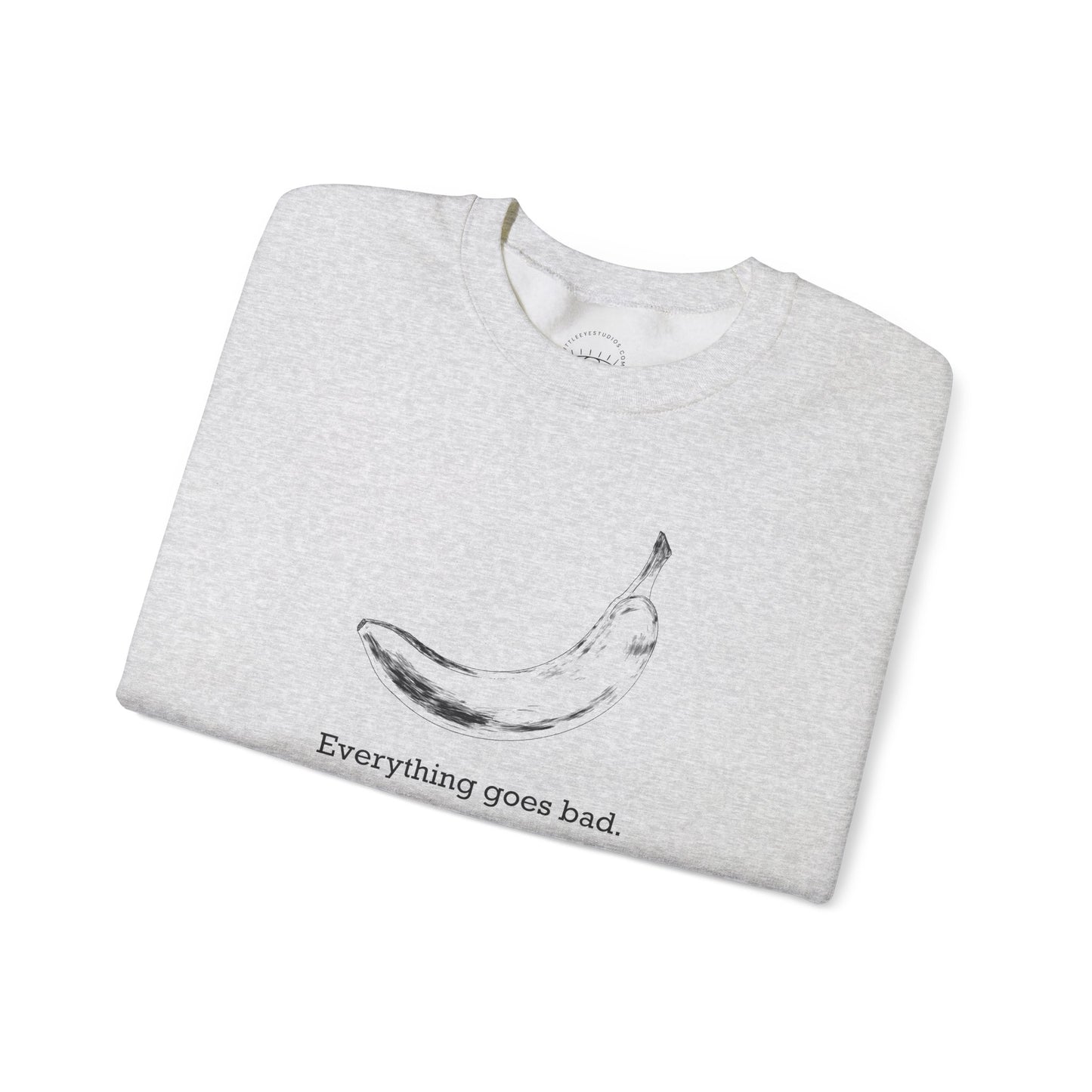 Everything Goes Bad Sweatshirt