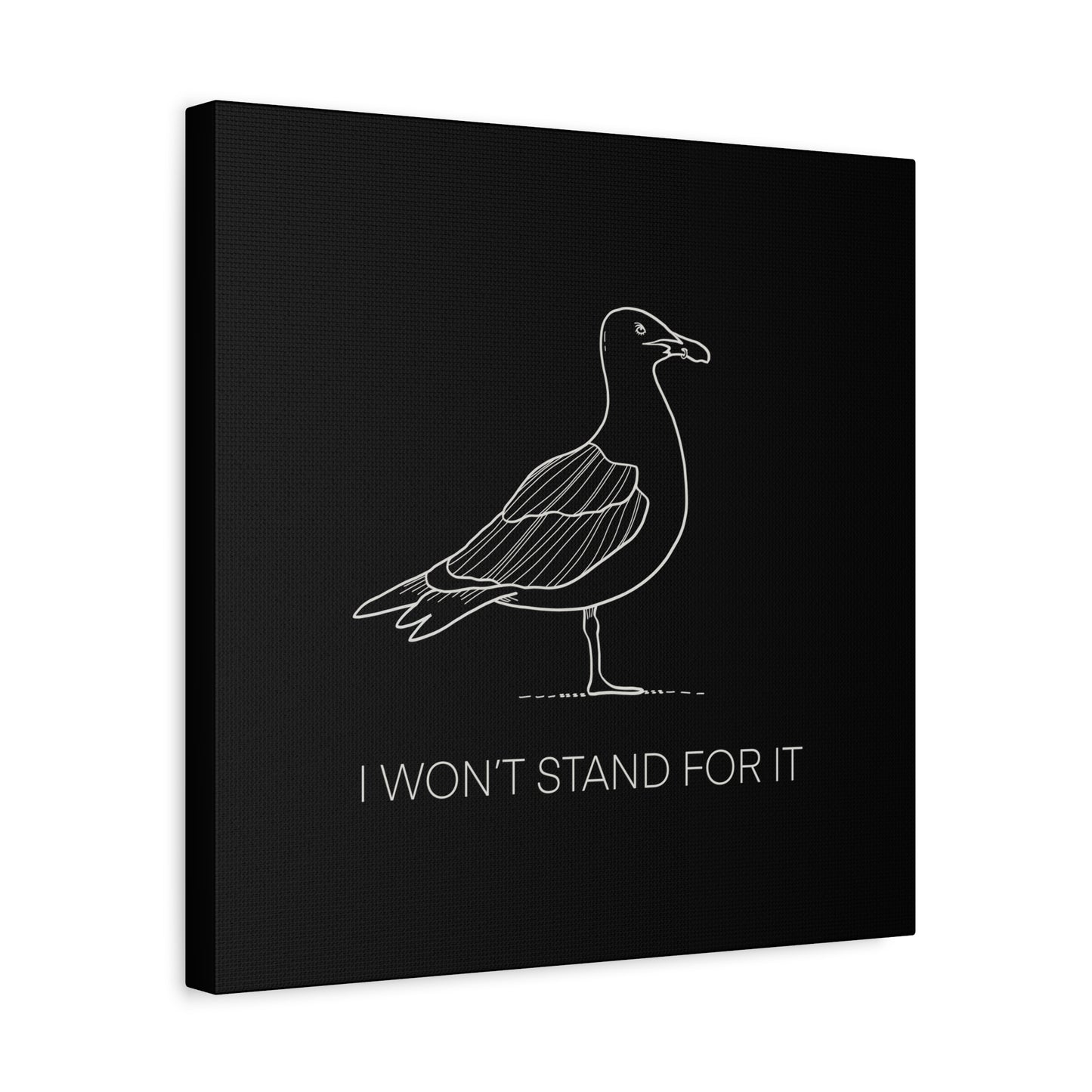 I Won't Stand For It Seagull Canvas Print - White Ink on Black Background - Seagull Beachy Art Print