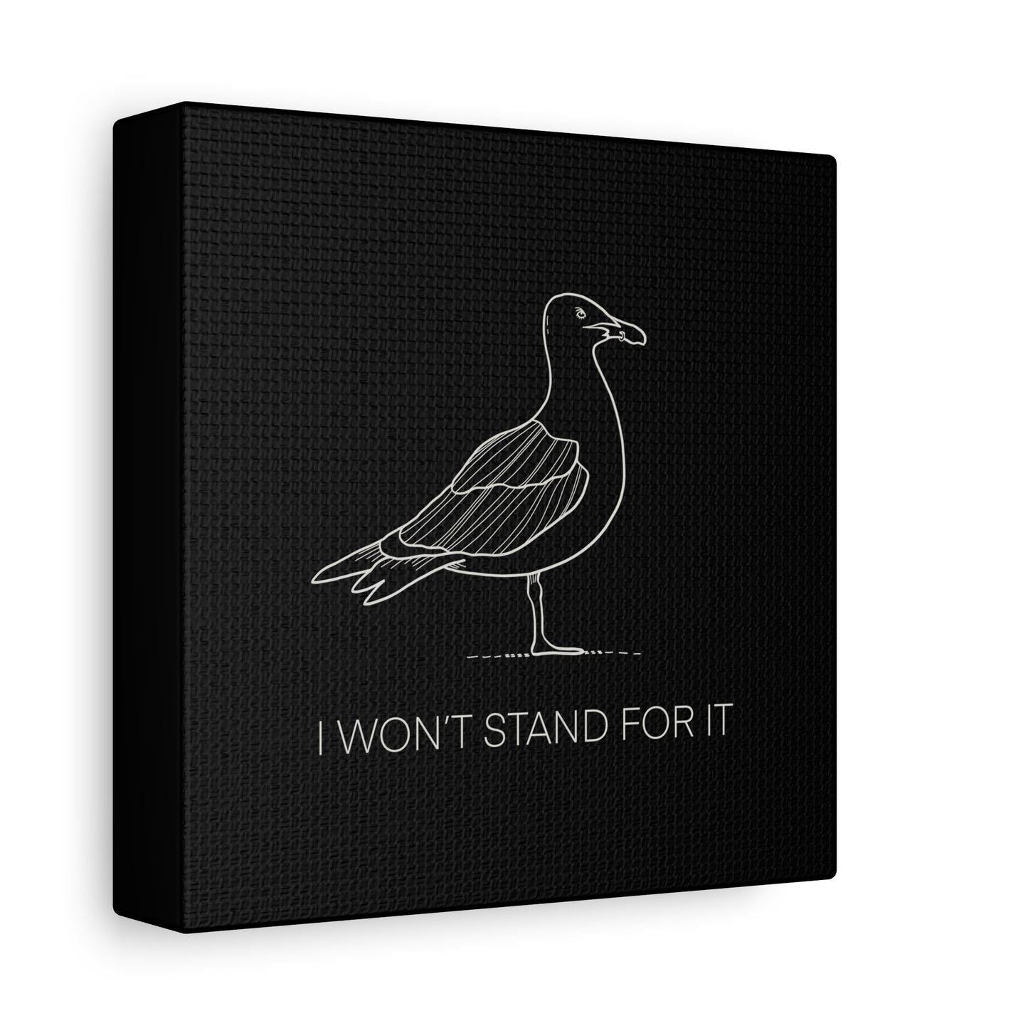 I Won't Stand For It Seagull Canvas Print - White Ink on Black Background - Seagull Beachy Art Print