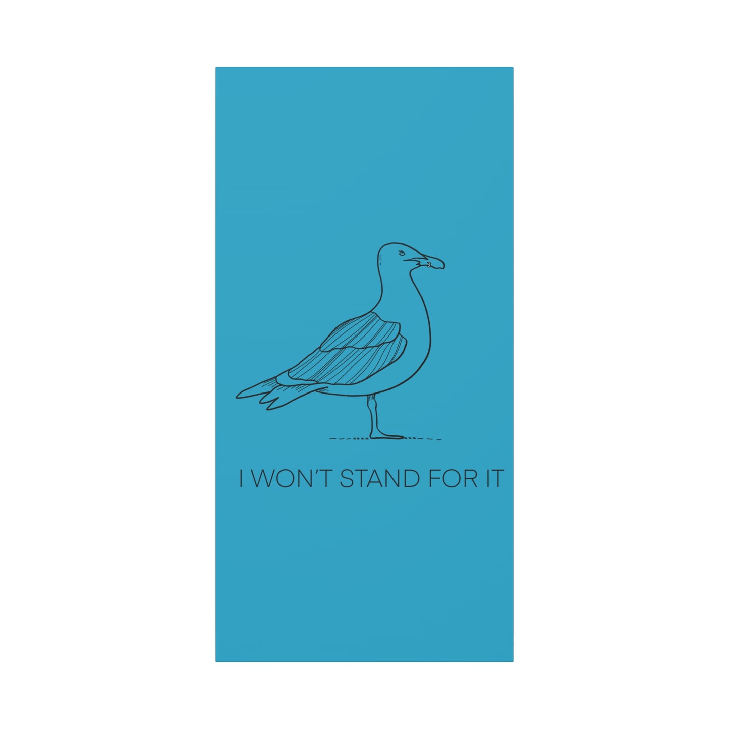 I Won't Stand For It Seagull Canvas Print - Black Ink on Turquoise Background - Seagull Beachy Art Print
