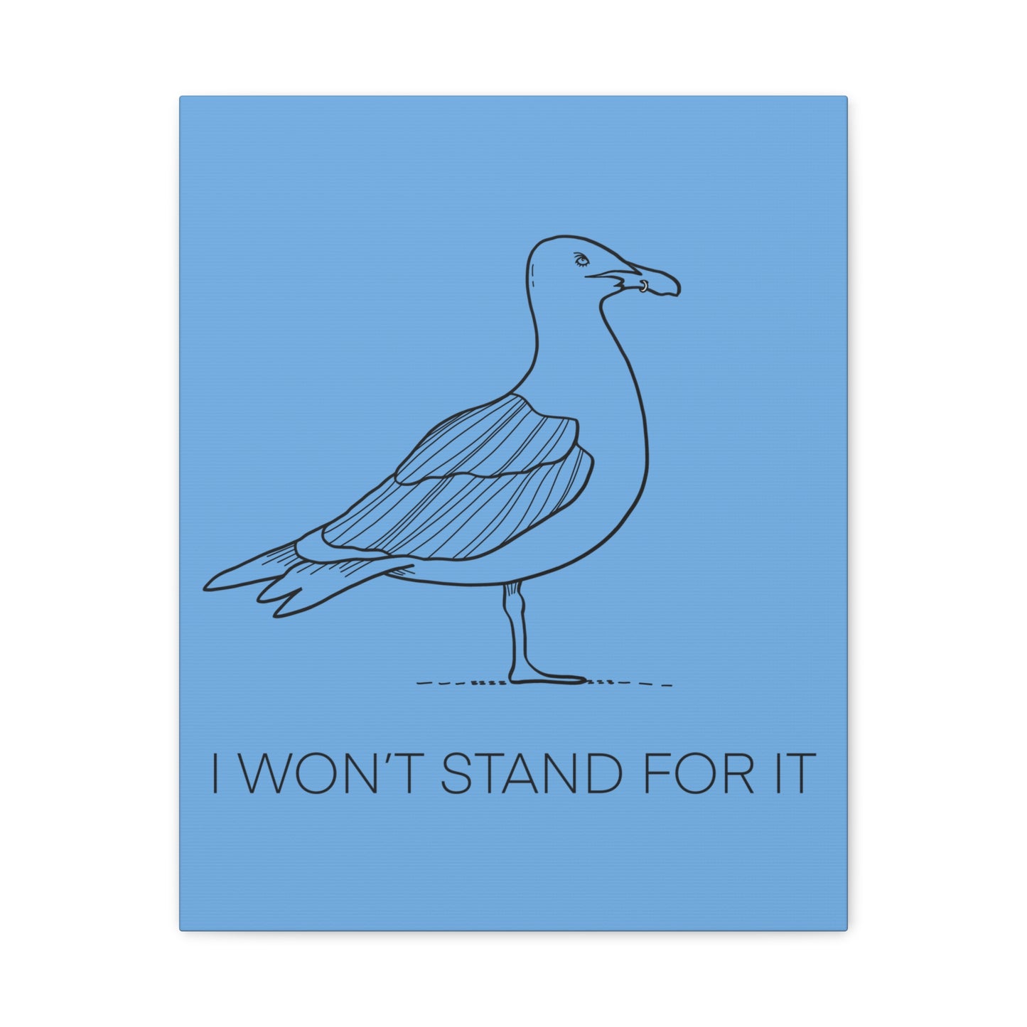I Won't Stand For It Seagull Canvas Print - Black Ink on Light Blue Background - Blue and White Seagull Art Print