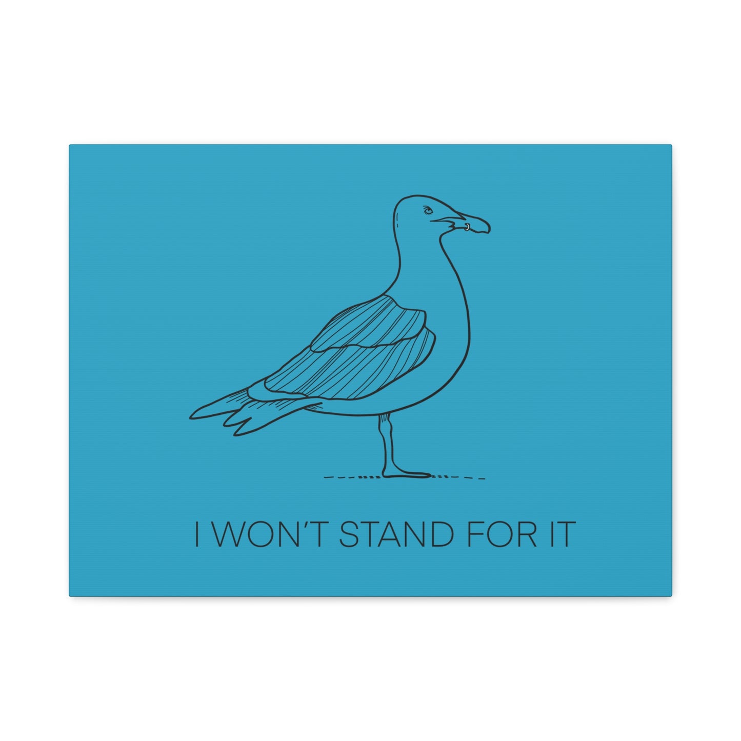 I Won't Stand For It Seagull Canvas Print - Black Ink on Turquoise Background - Seagull Beachy Art Print