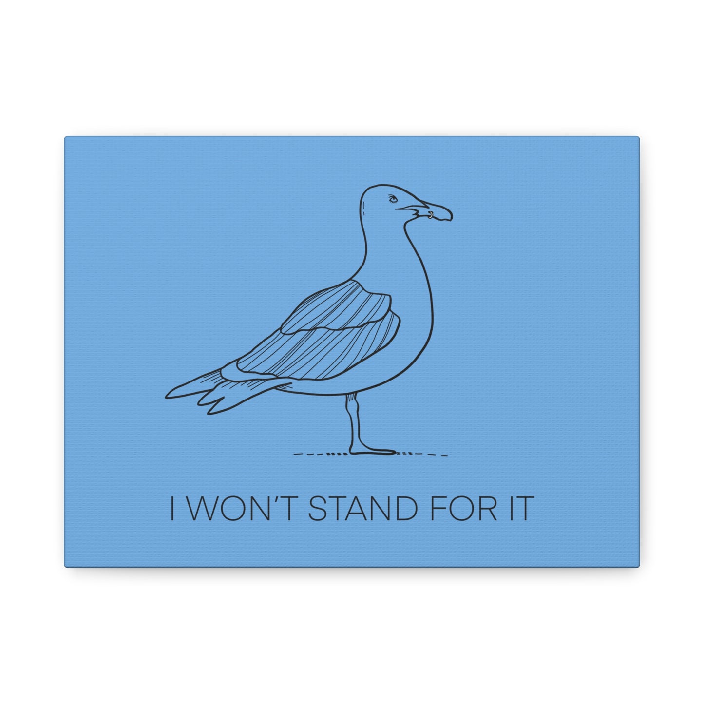 I Won't Stand For It Seagull Canvas Print - Black Ink on Light Blue Background - Blue and White Seagull Art Print