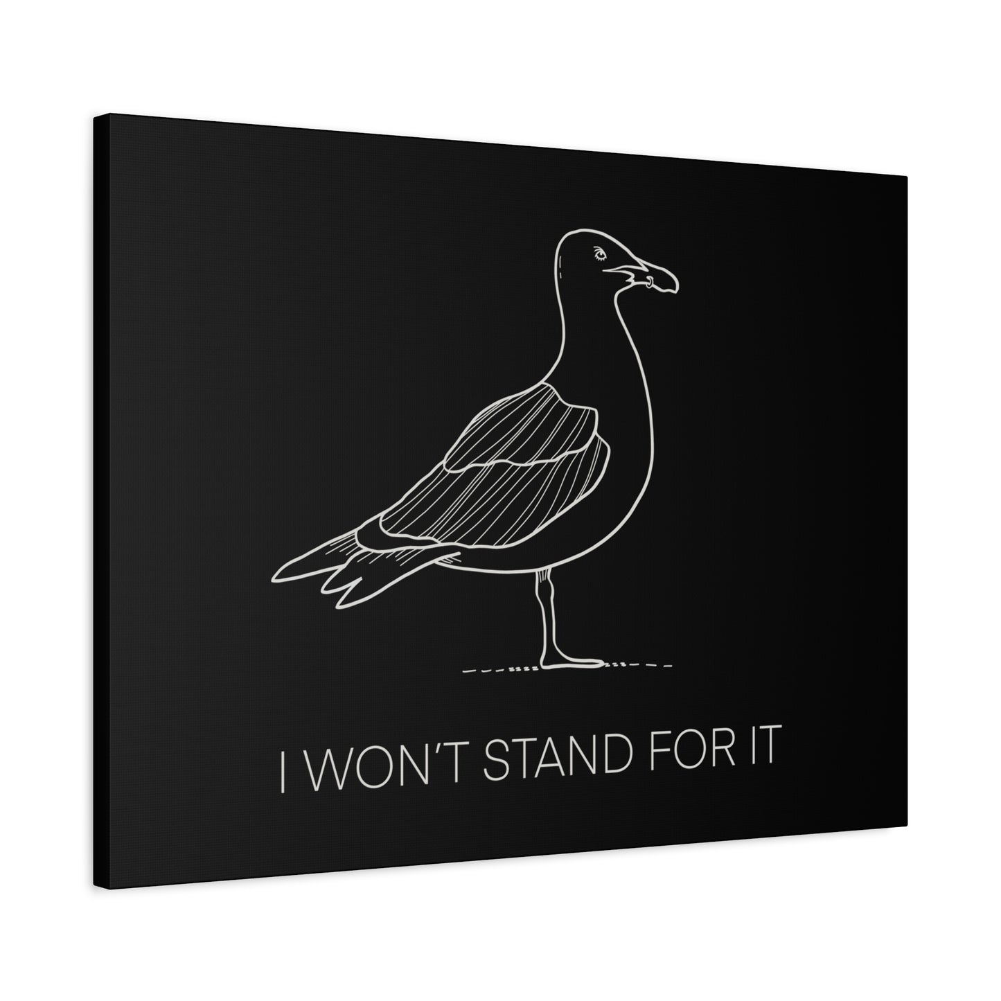 I Won't Stand For It Seagull Canvas Print - White Ink on Black Background - Seagull Beachy Art Print