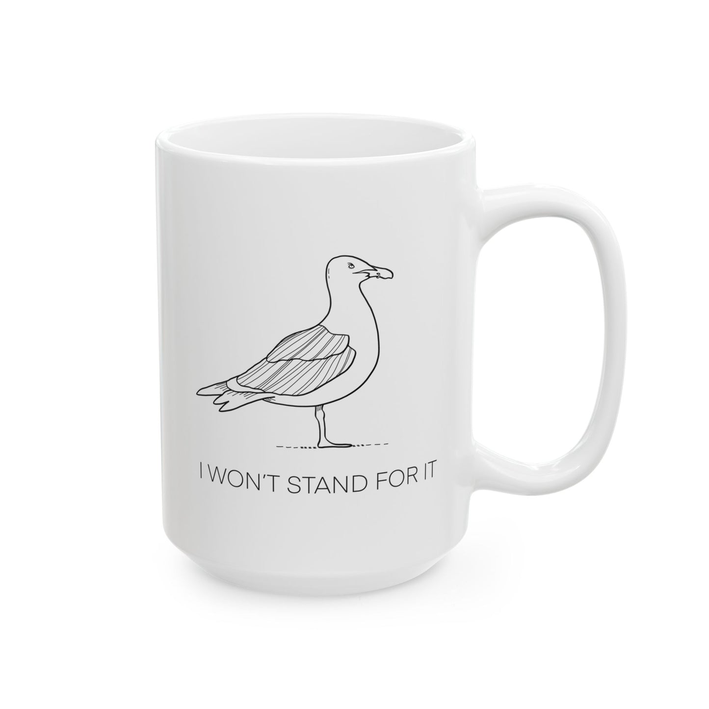 I Won't Stand For It Seagull Coffee Mug