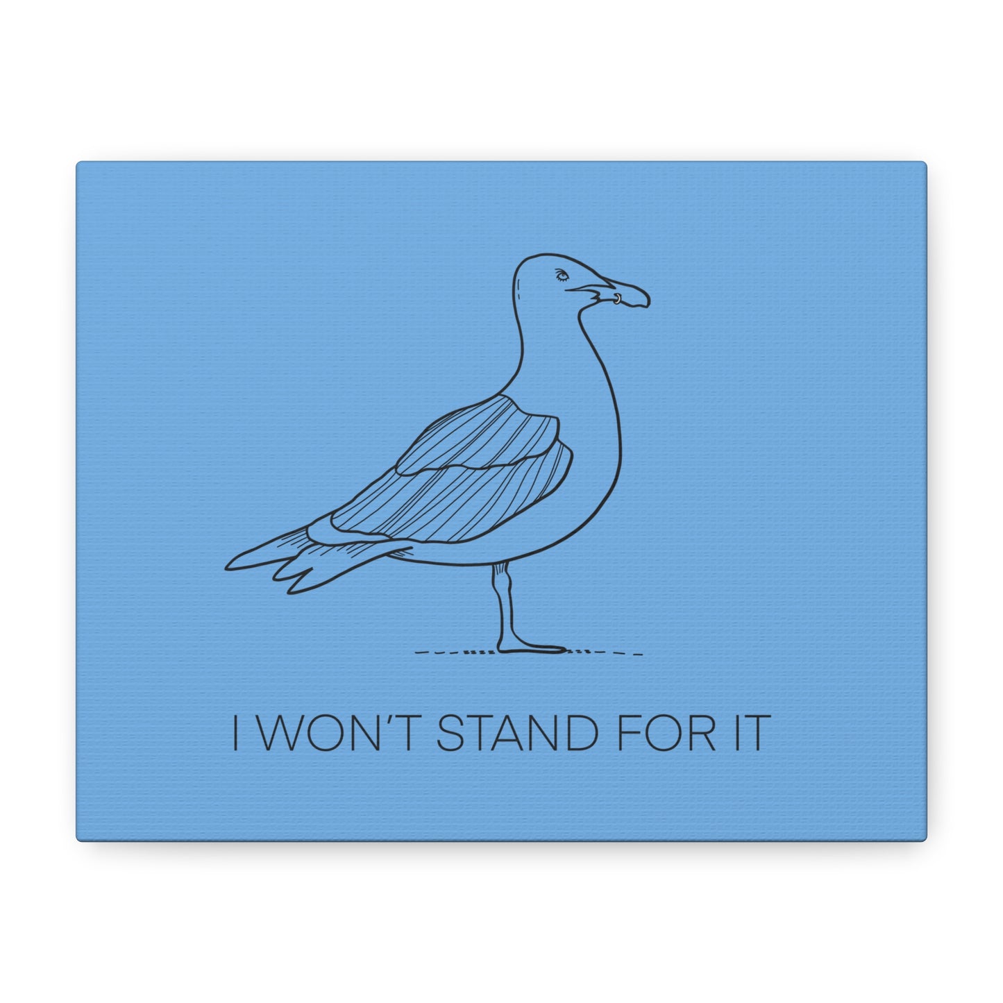 I Won't Stand For It Seagull Canvas Print - Black Ink on Light Blue Background - Blue and White Seagull Art Print