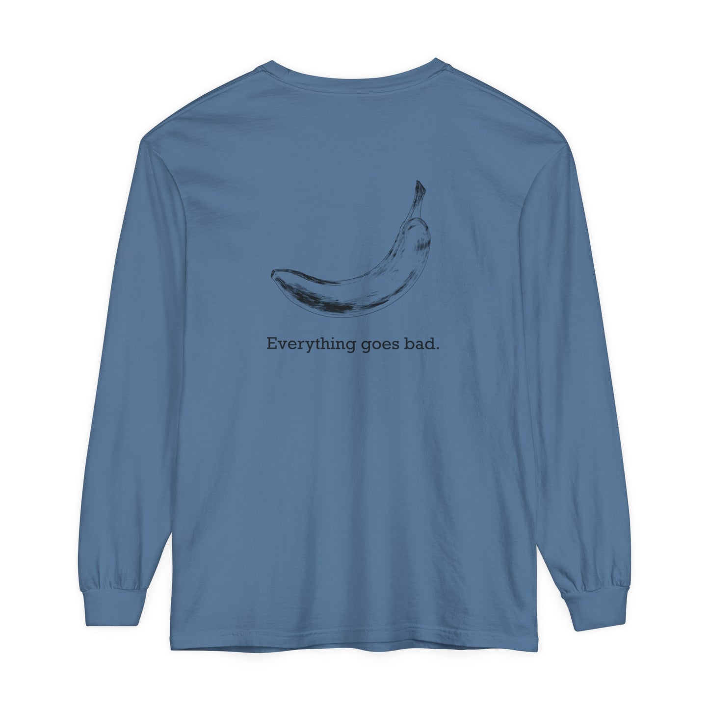 Everything Goes Bad Banana Long Sleeve Tee