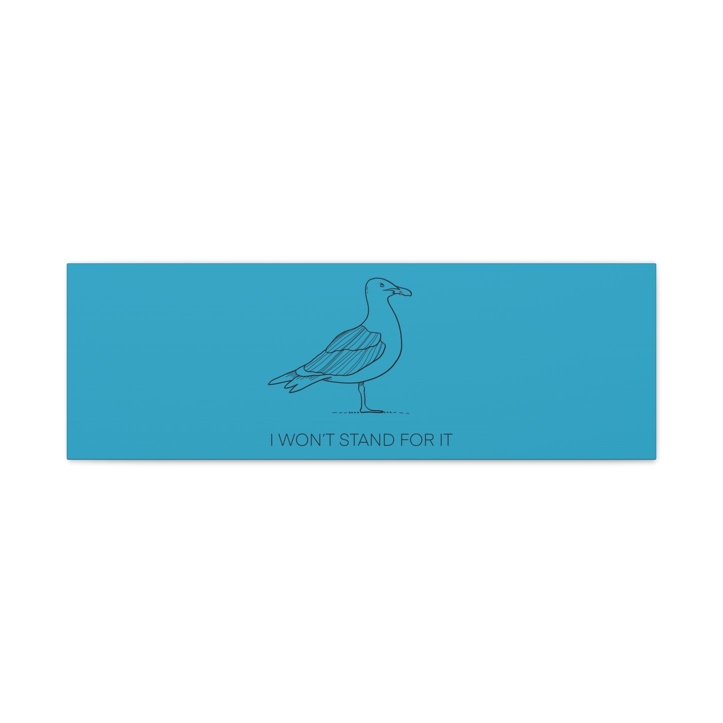 I Won't Stand For It Seagull Canvas Print - Black Ink on Turquoise Background - Seagull Beachy Art Print