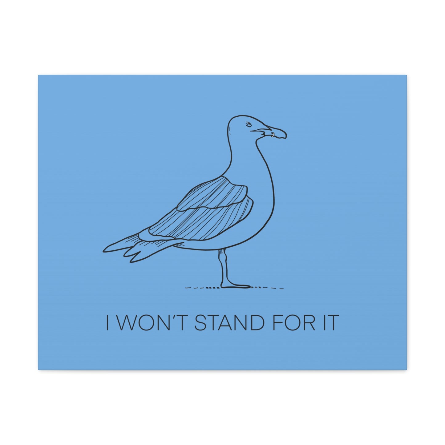 I Won't Stand For It Seagull Canvas Print - Black Ink on Light Blue Background - Blue and White Seagull Art Print
