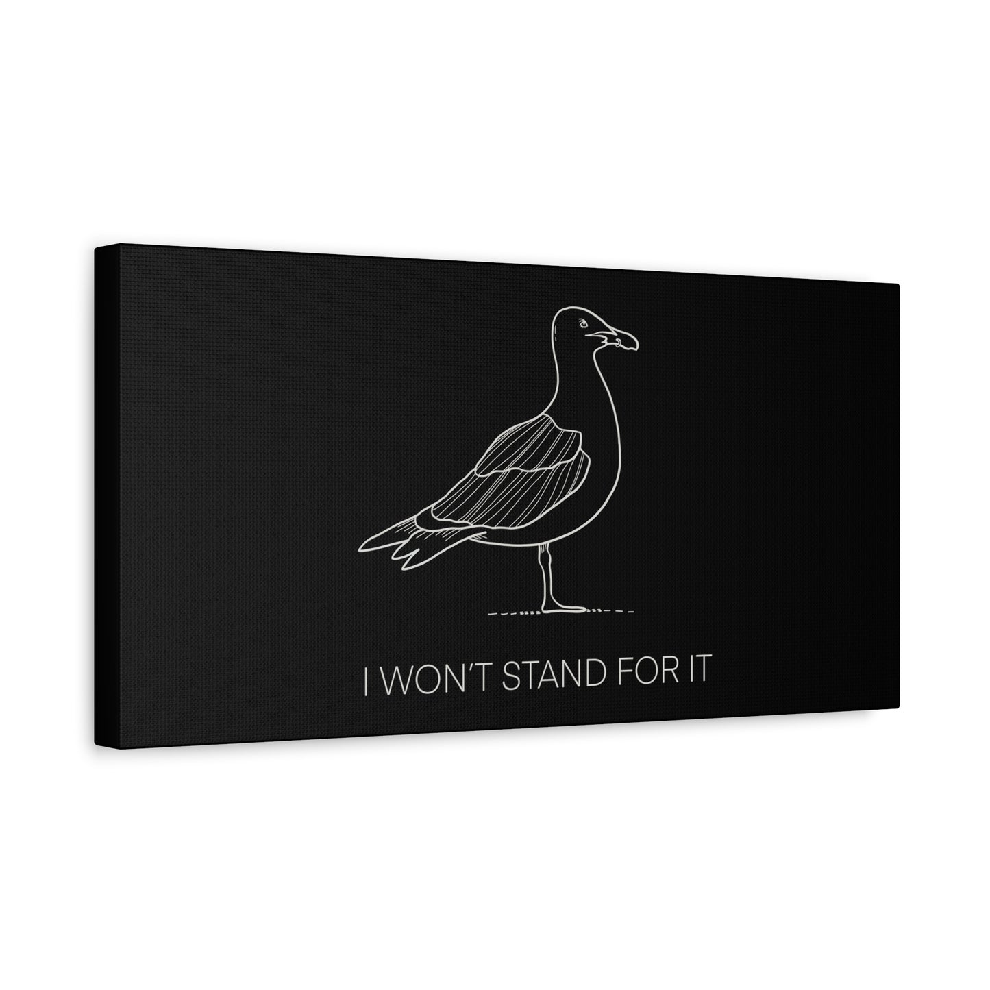I Won't Stand For It Seagull Canvas Print - White Ink on Black Background - Seagull Beachy Art Print