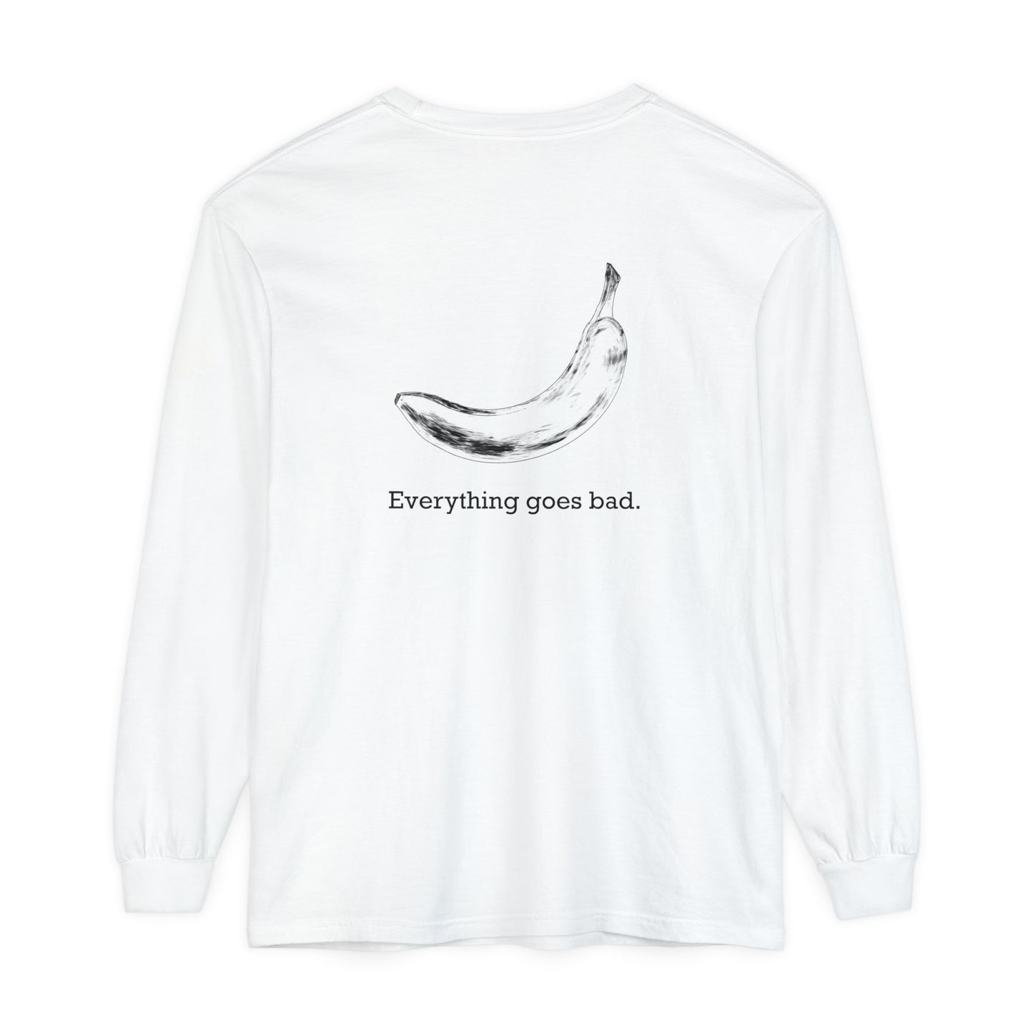 Everything Goes Bad Banana Long Sleeve Tee