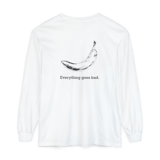 Everything Goes Bad Banana Long Sleeve Tee