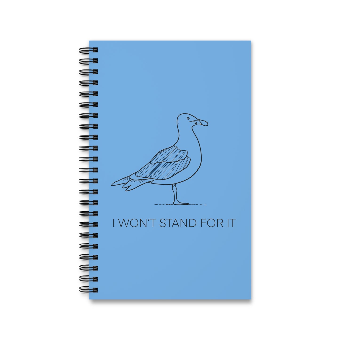 I Won't Stand For It Seagull Spiral Notebook in Light Blue - Sea Gull Journal