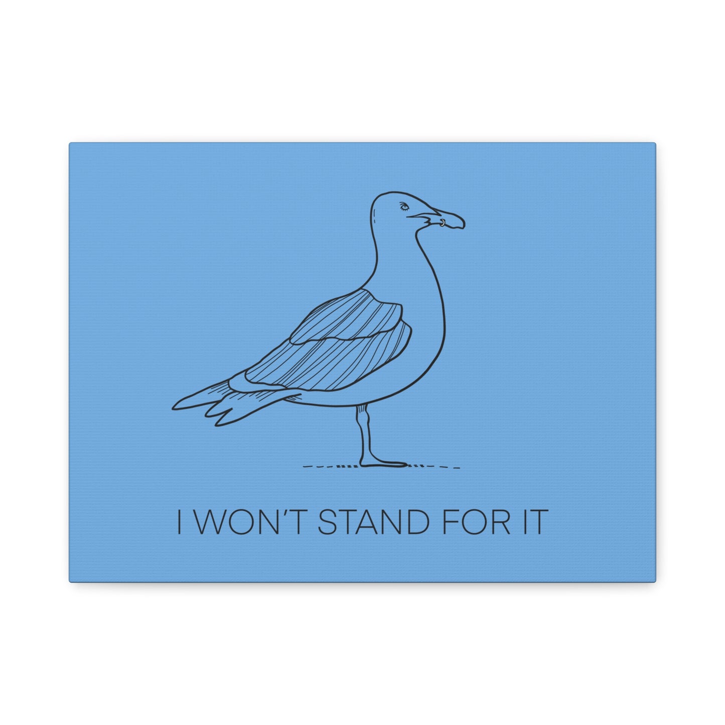 I Won't Stand For It Seagull Canvas Print - Black Ink on Light Blue Background - Blue and White Seagull Art Print