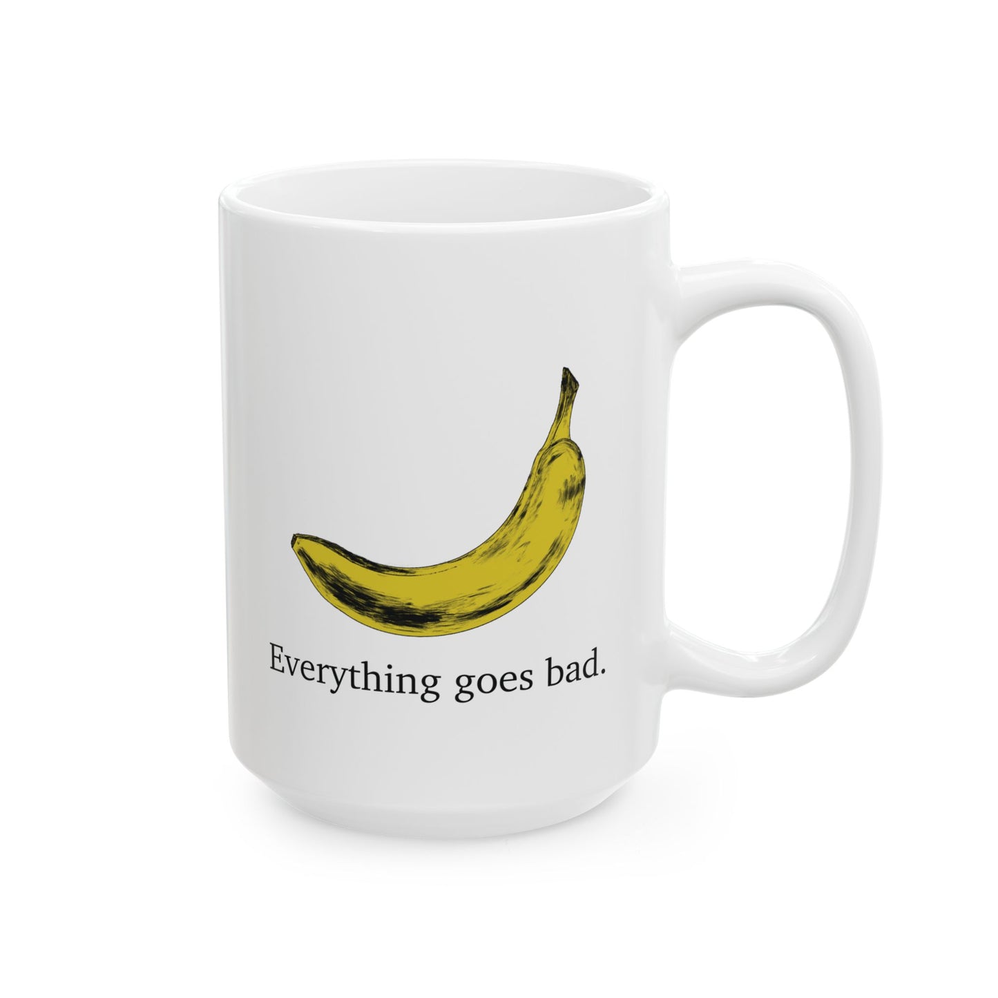 Everything Goes Bad Yellow Banana Mug