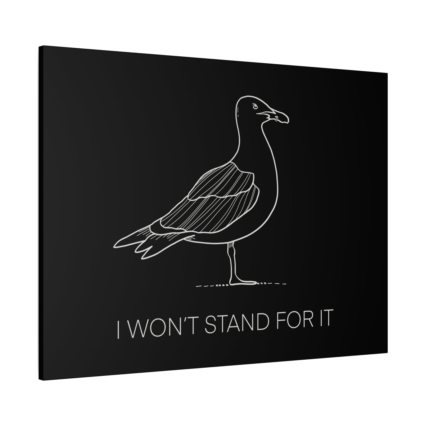 I Won't Stand For It Seagull Canvas Print - White Ink on Black Background - Seagull Beachy Art Print