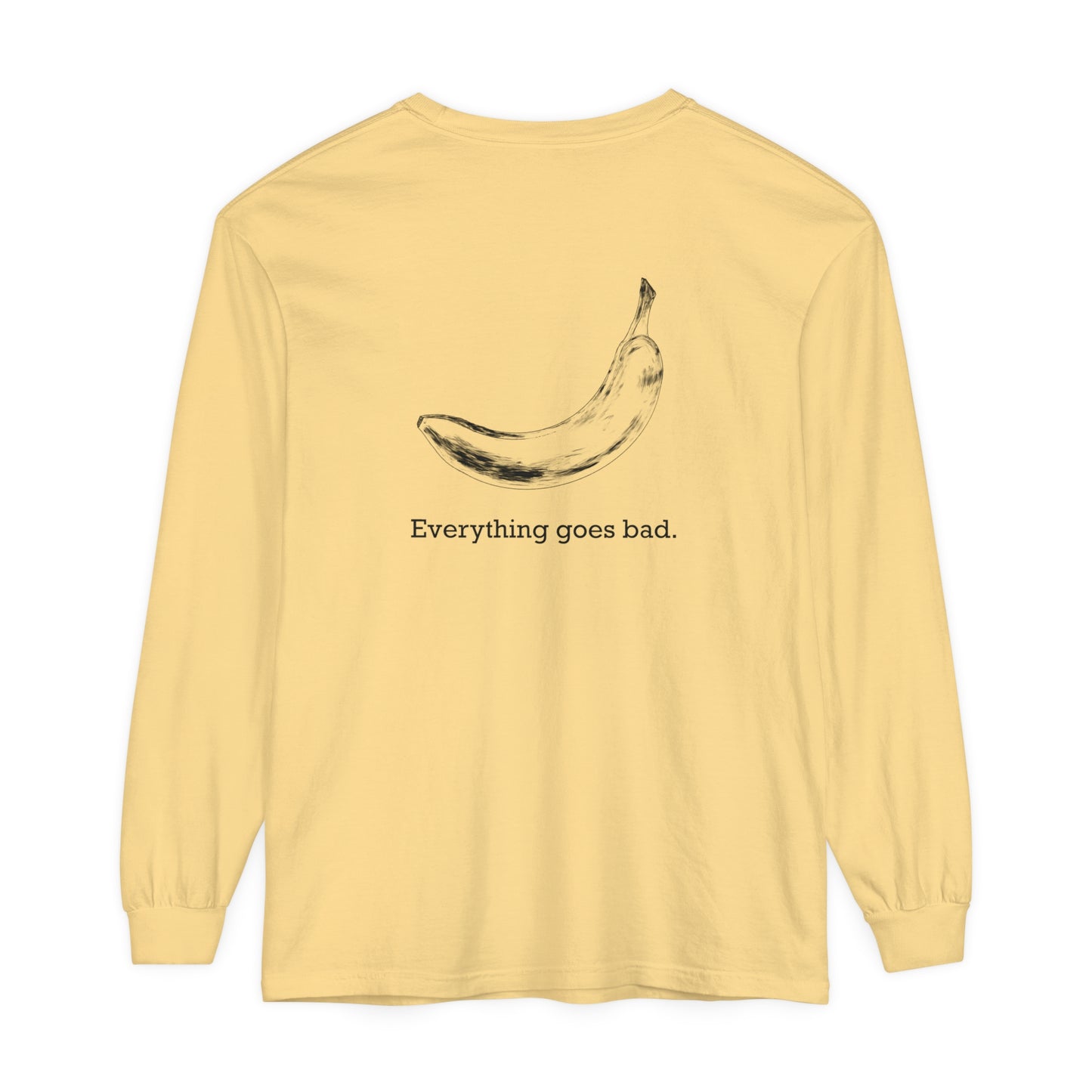 Everything Goes Bad Banana Long Sleeve Tee