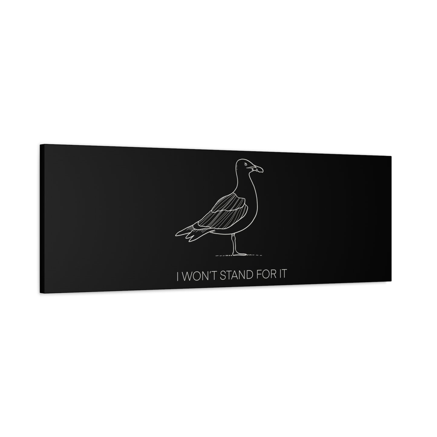 I Won't Stand For It Seagull Canvas Print - White Ink on Black Background - Seagull Beachy Art Print