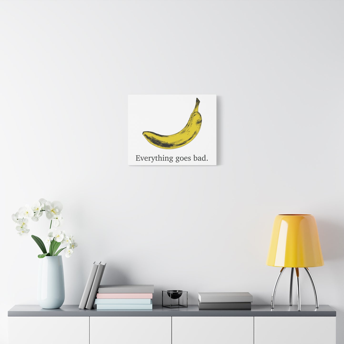 Everything Goes Bad Yellow Banana Canvas Print