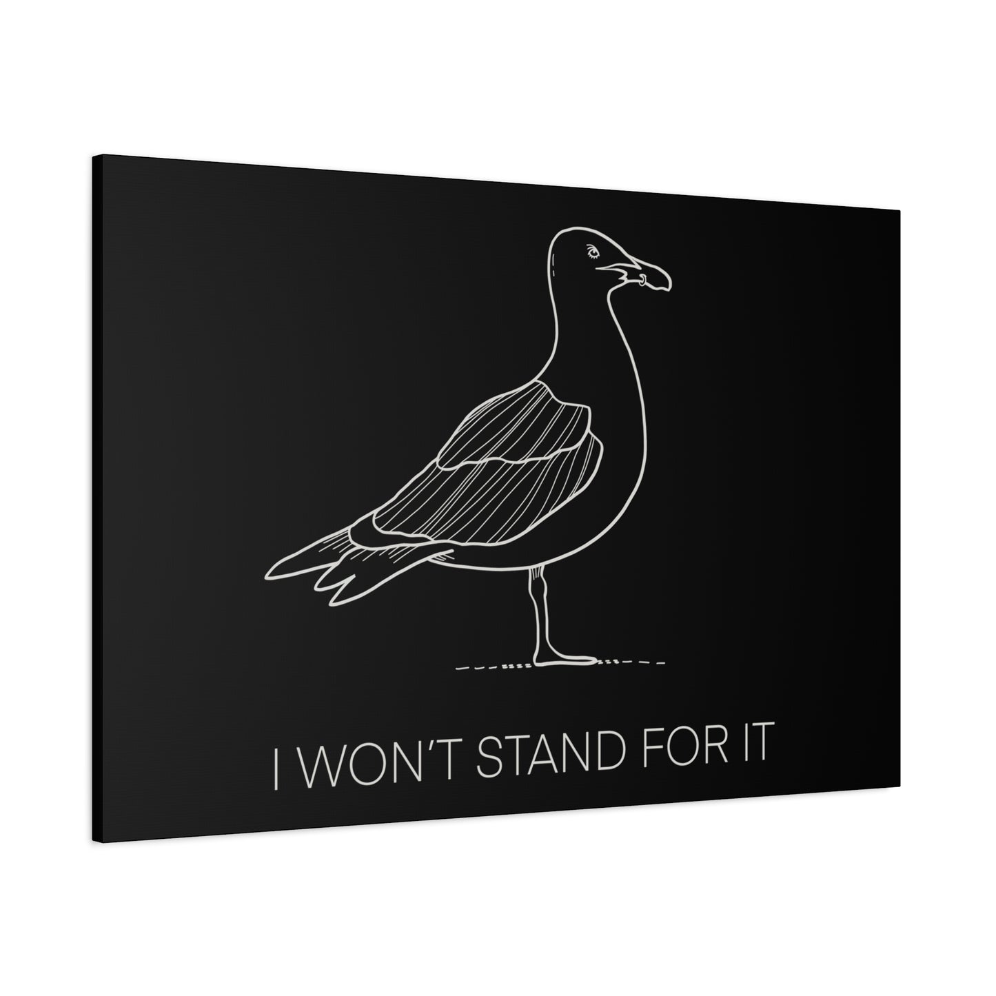 I Won't Stand For It Seagull Canvas Print - White Ink on Black Background - Seagull Beachy Art Print