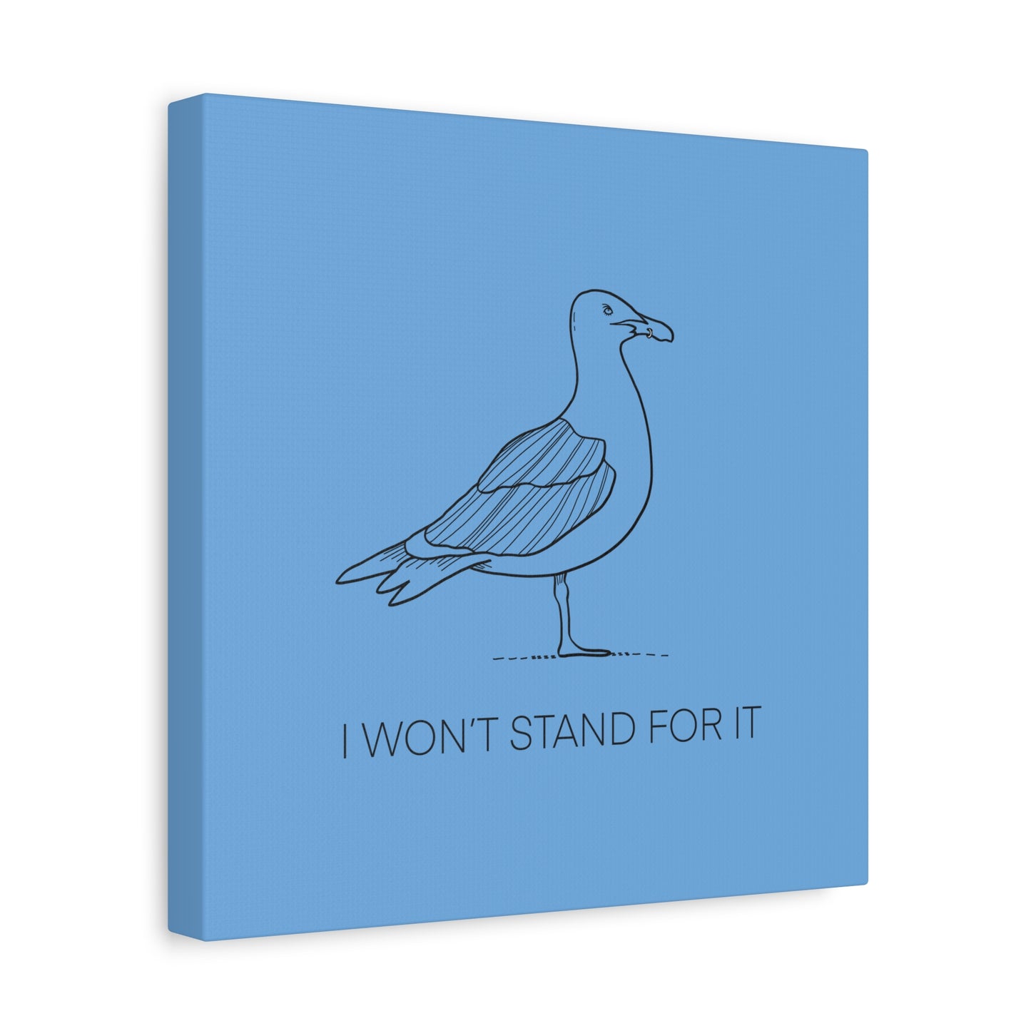 I Won't Stand For It Seagull Canvas Print - Black Ink on Light Blue Background - Blue and White Seagull Art Print