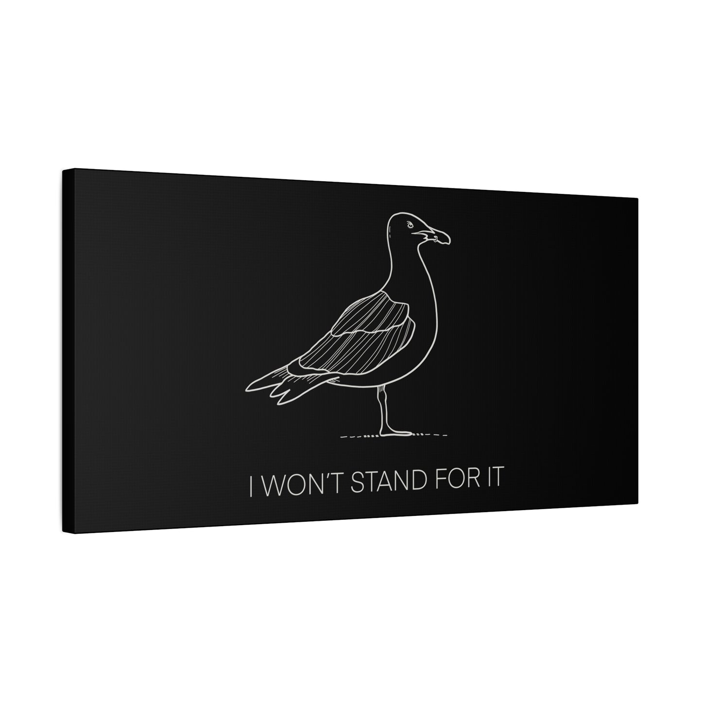 I Won't Stand For It Seagull Canvas Print - White Ink on Black Background - Seagull Beachy Art Print