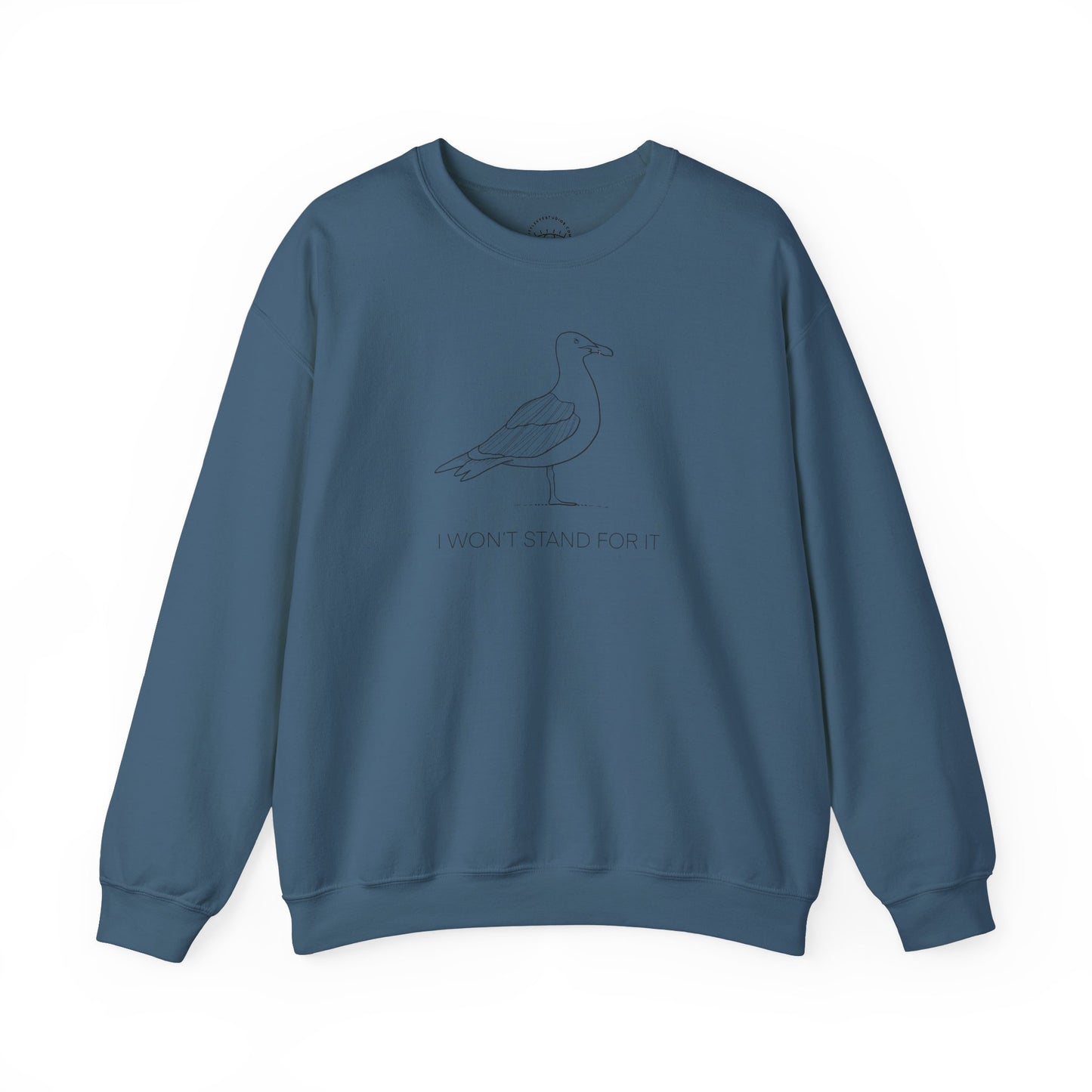 I Won't Stand For It Seagull Sweatshirt