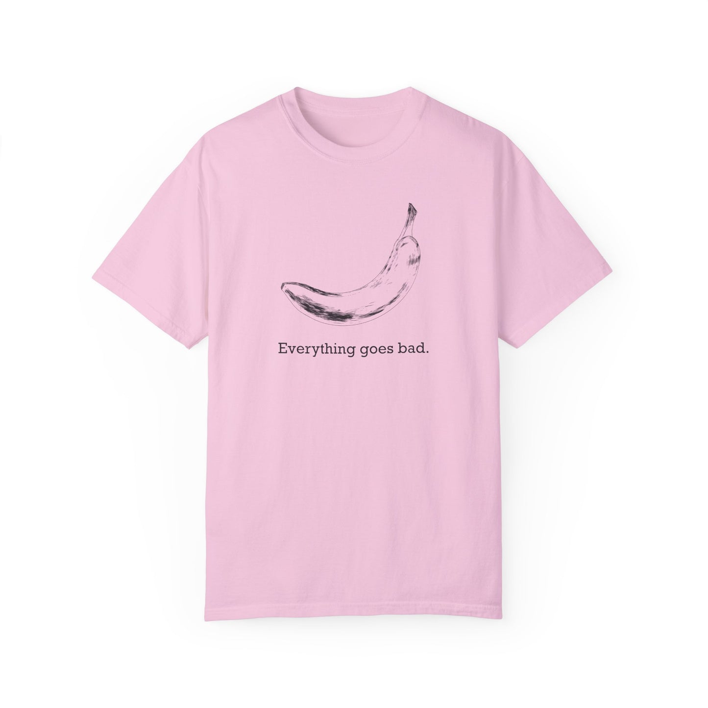 Everything Goes Bad Banana Tee