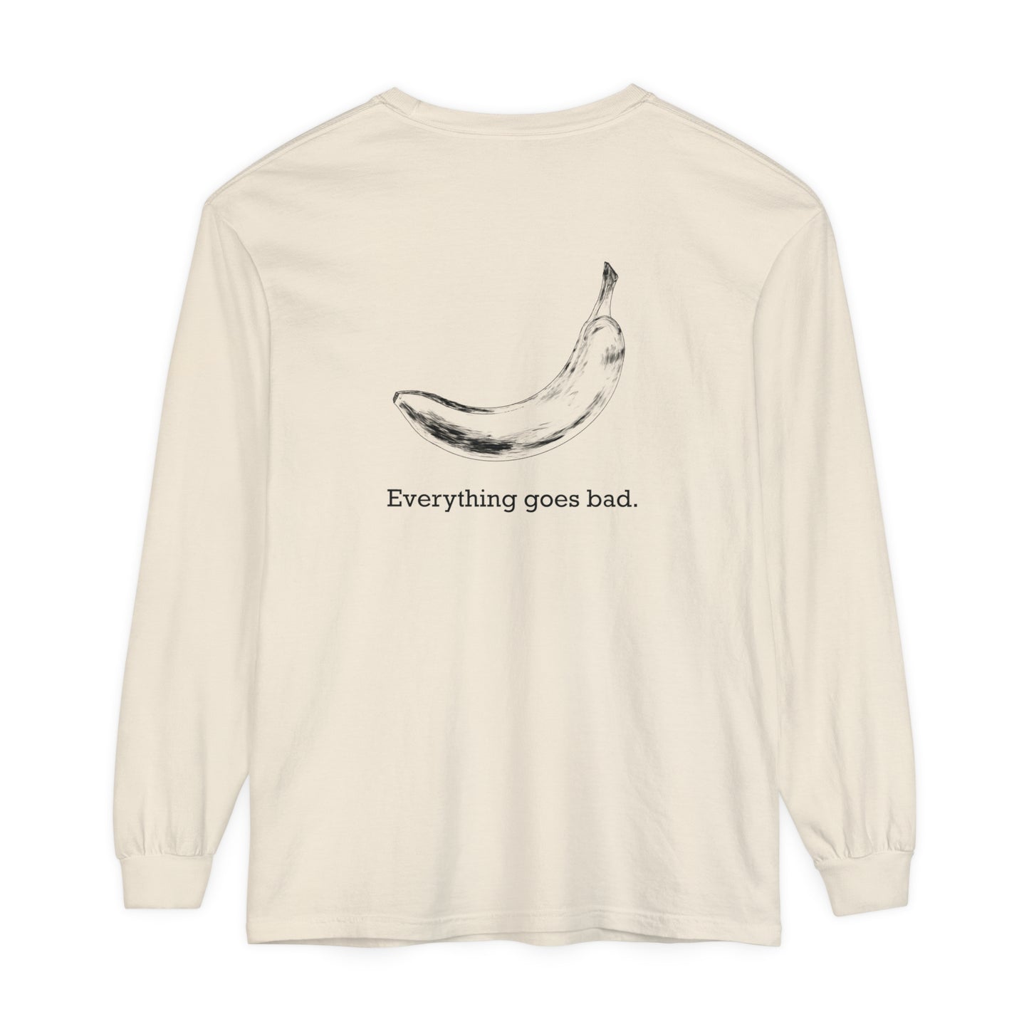 Everything Goes Bad Banana Long Sleeve Tee