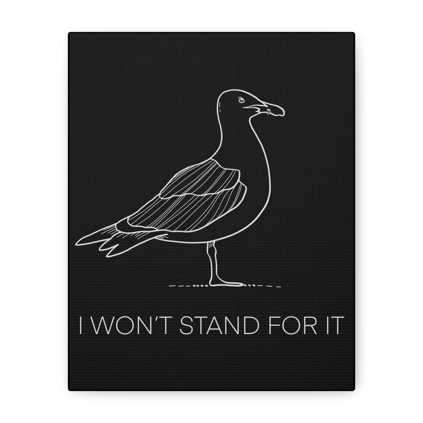 I Won't Stand For It Seagull Canvas Print - White Ink on Black Background - Seagull Beachy Art Print