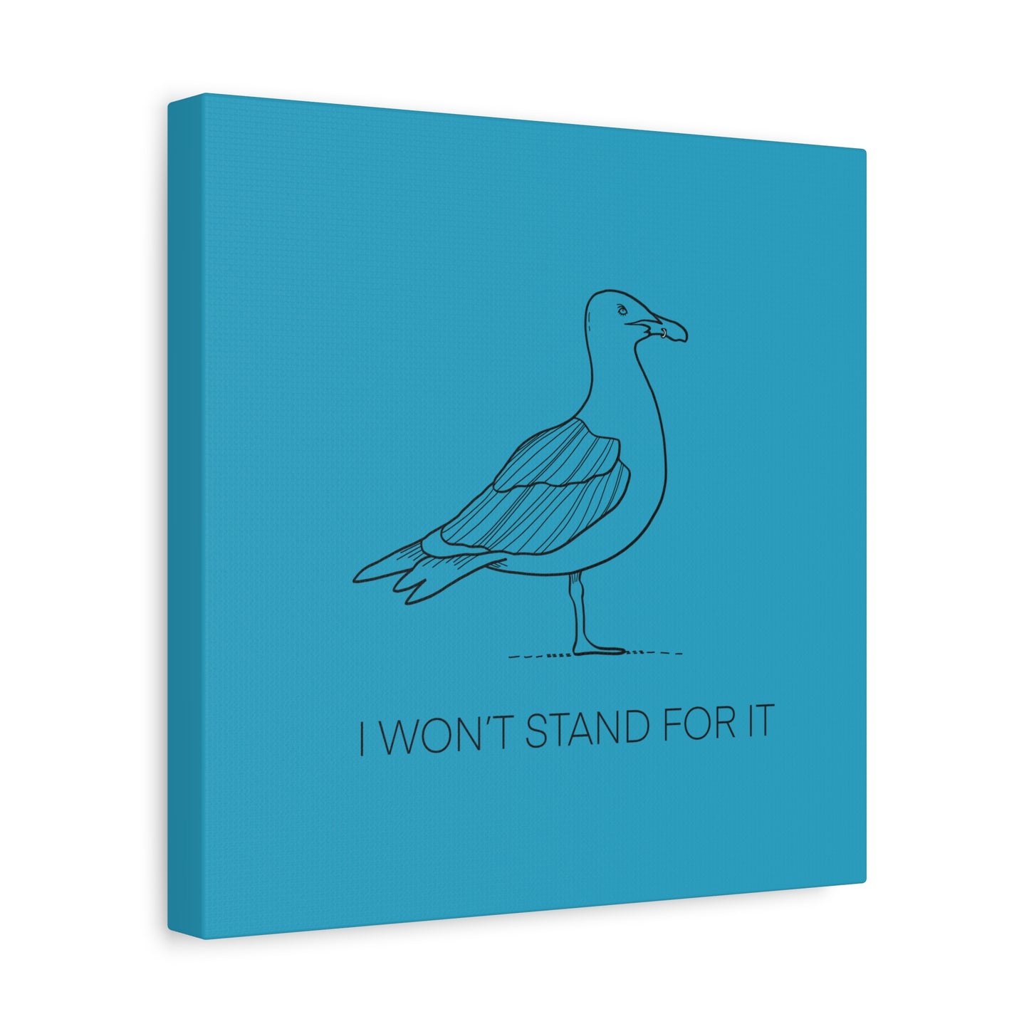 I Won't Stand For It Seagull Canvas Print - Black Ink on Turquoise Background - Seagull Beachy Art Print
