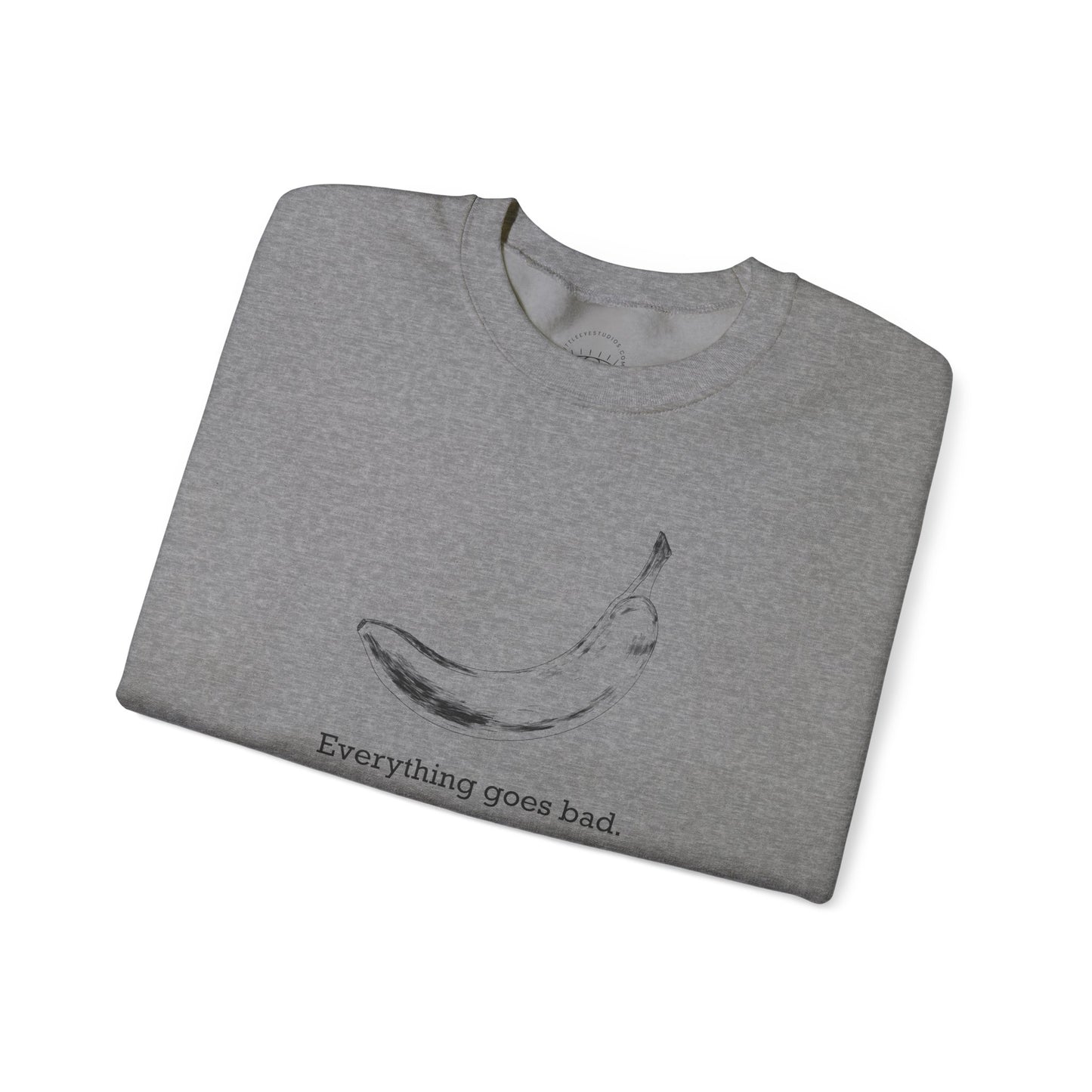 Everything Goes Bad Sweatshirt