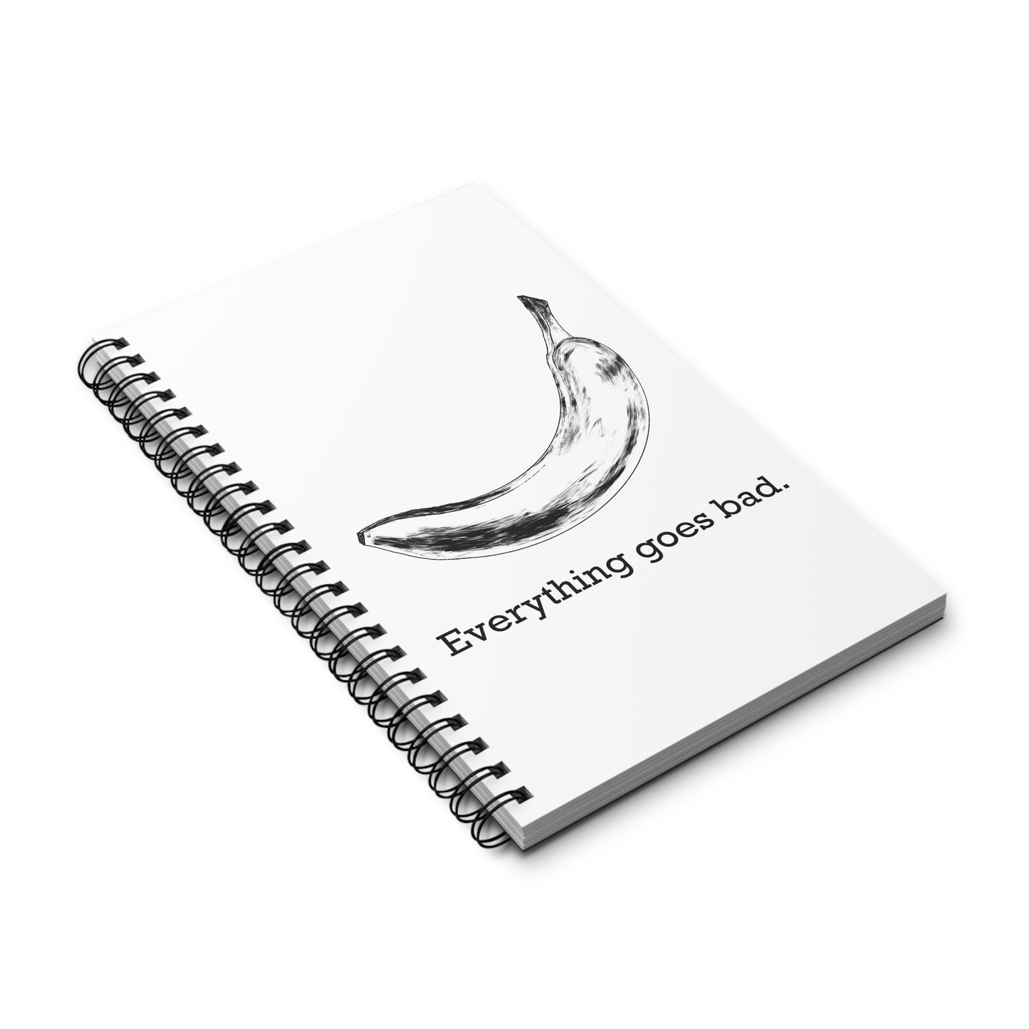 Everything Goes Bad Banana Spiral Notebook White