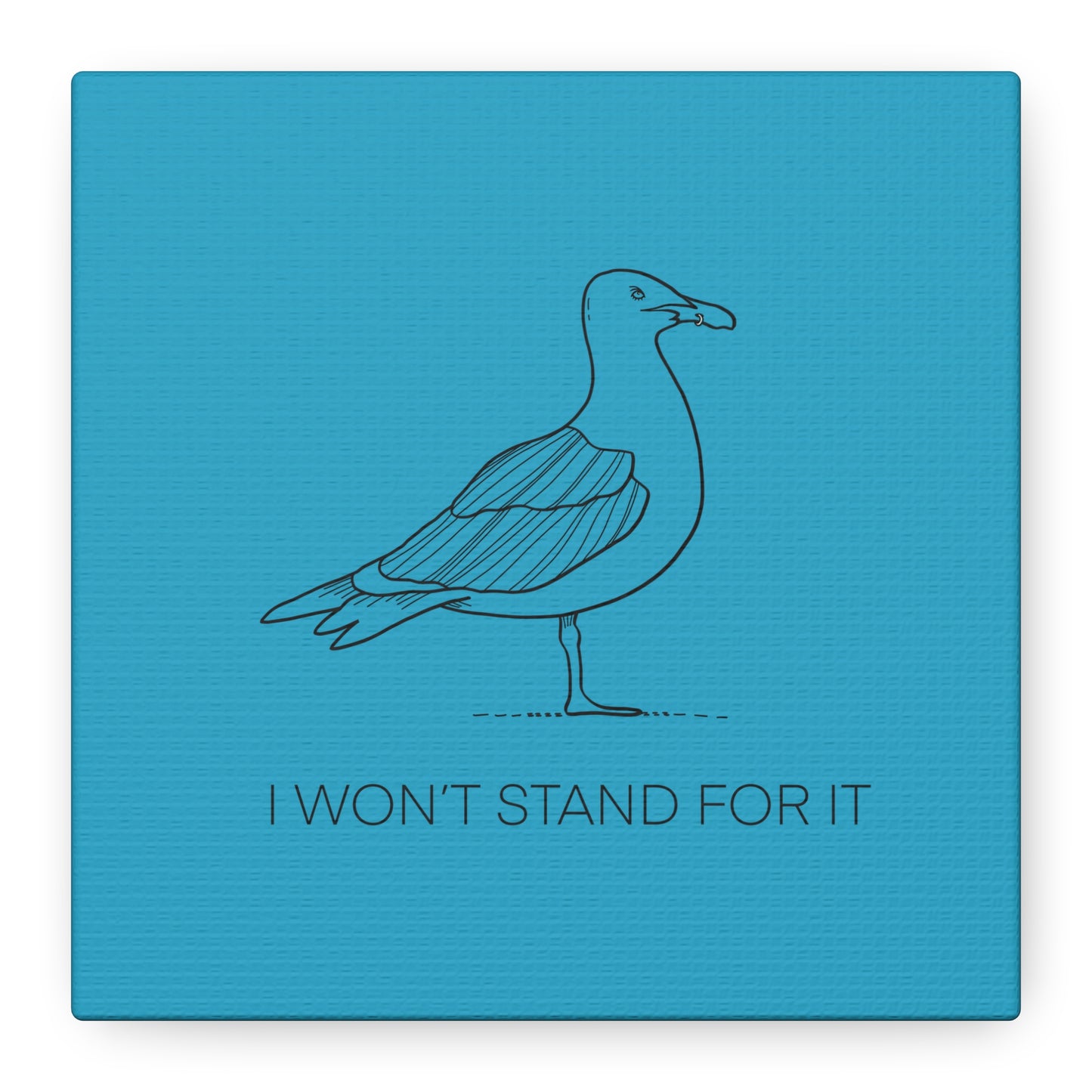 I Won't Stand For It Seagull Canvas Print - Black Ink on Turquoise Background - Seagull Beachy Art Print