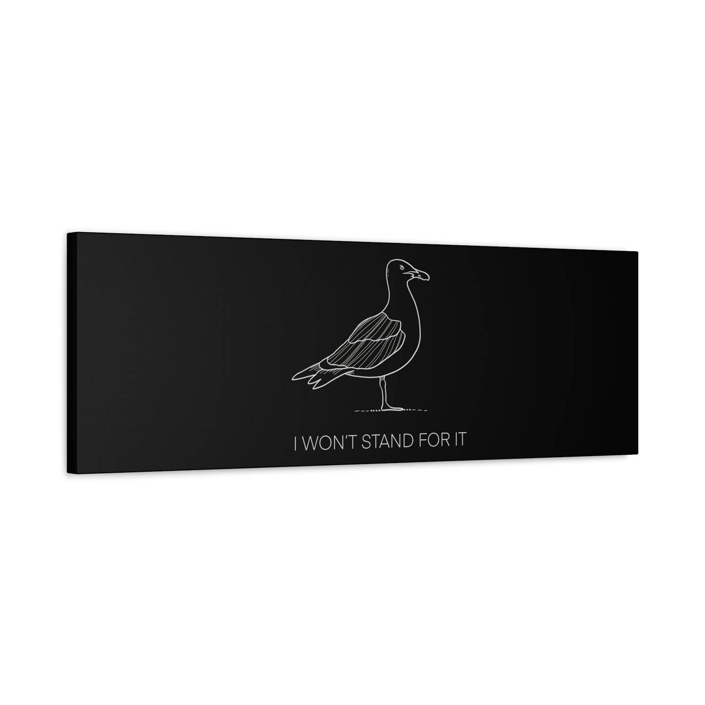 I Won't Stand For It Seagull Canvas Print - White Ink on Black Background - Seagull Beachy Art Print