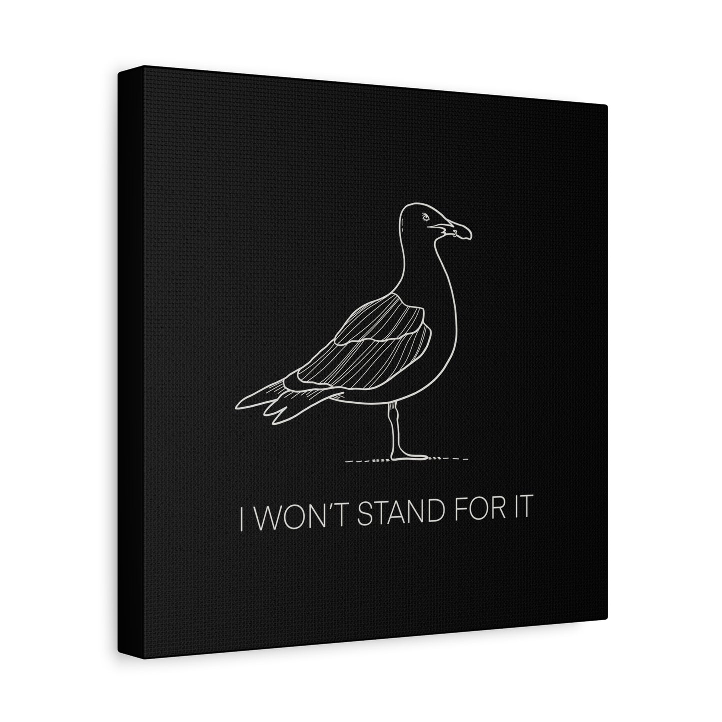 I Won't Stand For It Seagull Canvas Print - White Ink on Black Background - Seagull Beachy Art Print