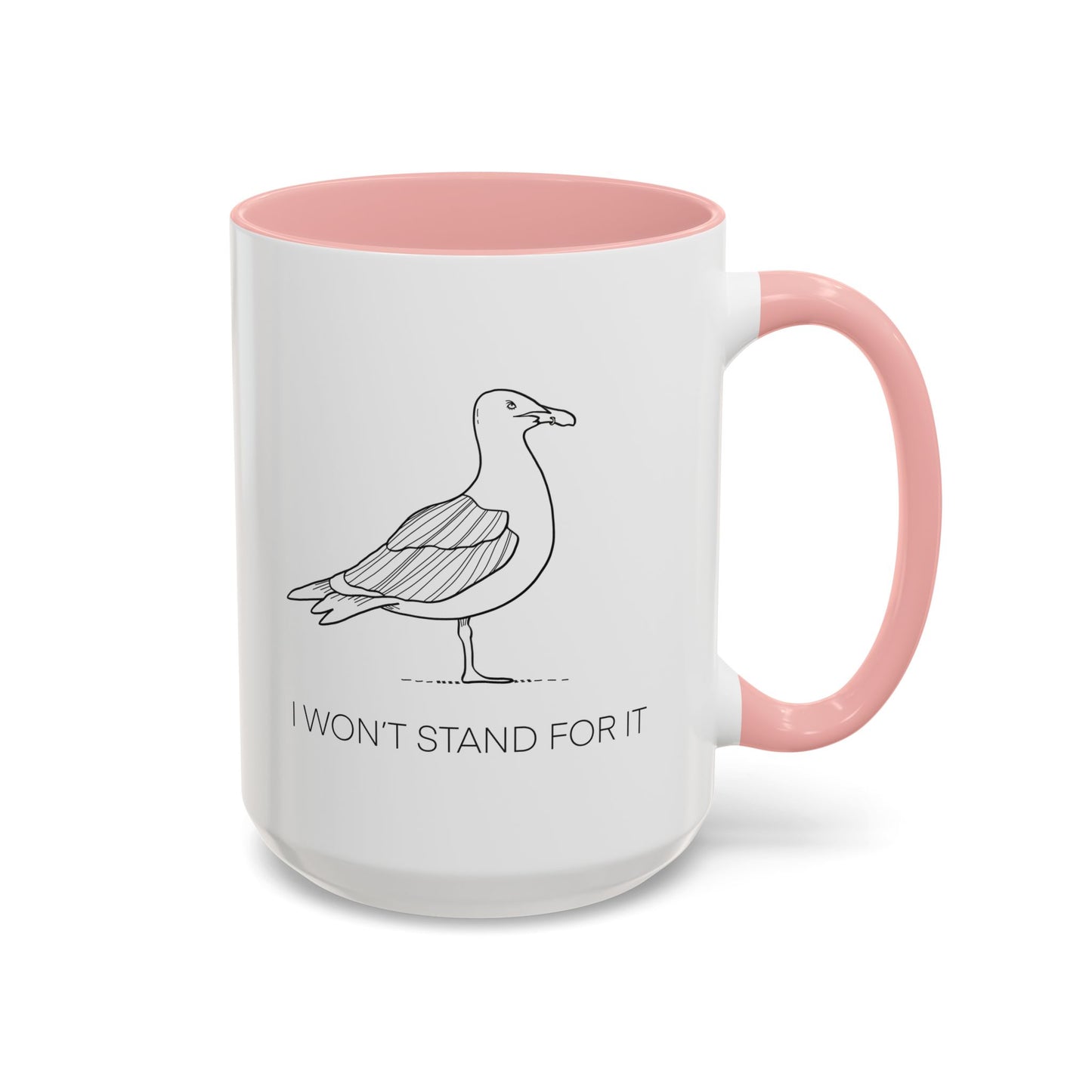 I Won't Stand For It Seagull Accent Coffee Mug
