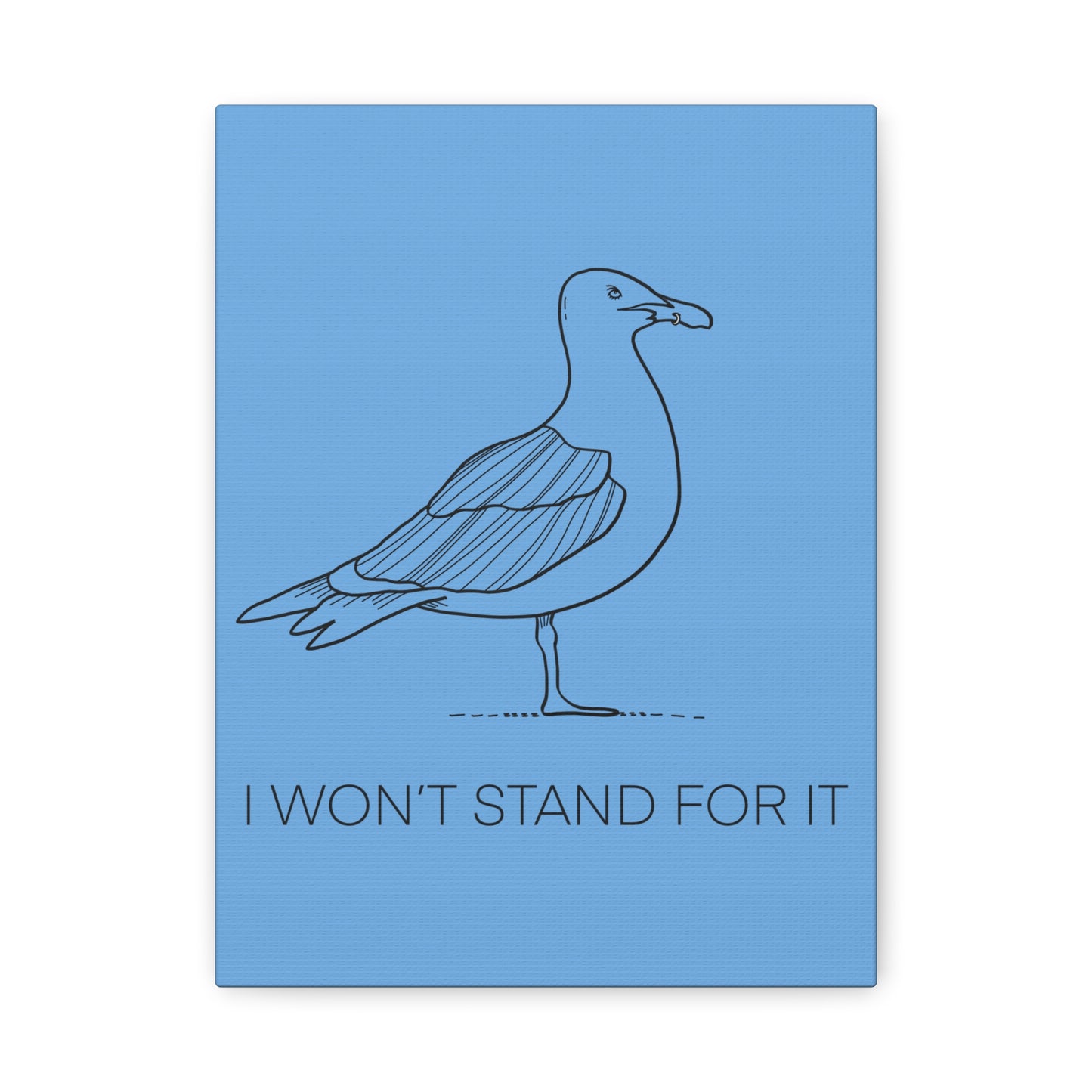 I Won't Stand For It Seagull Canvas Print - Black Ink on Light Blue Background - Blue and White Seagull Art Print