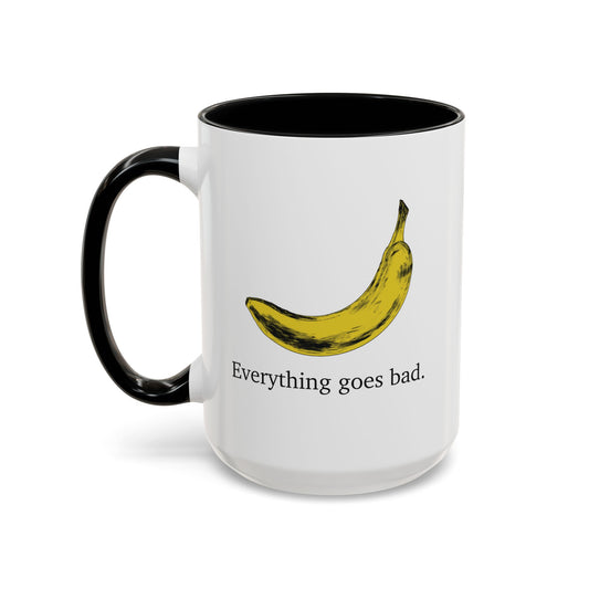 Everything Goes Bad Yellow Banana Accent Mug