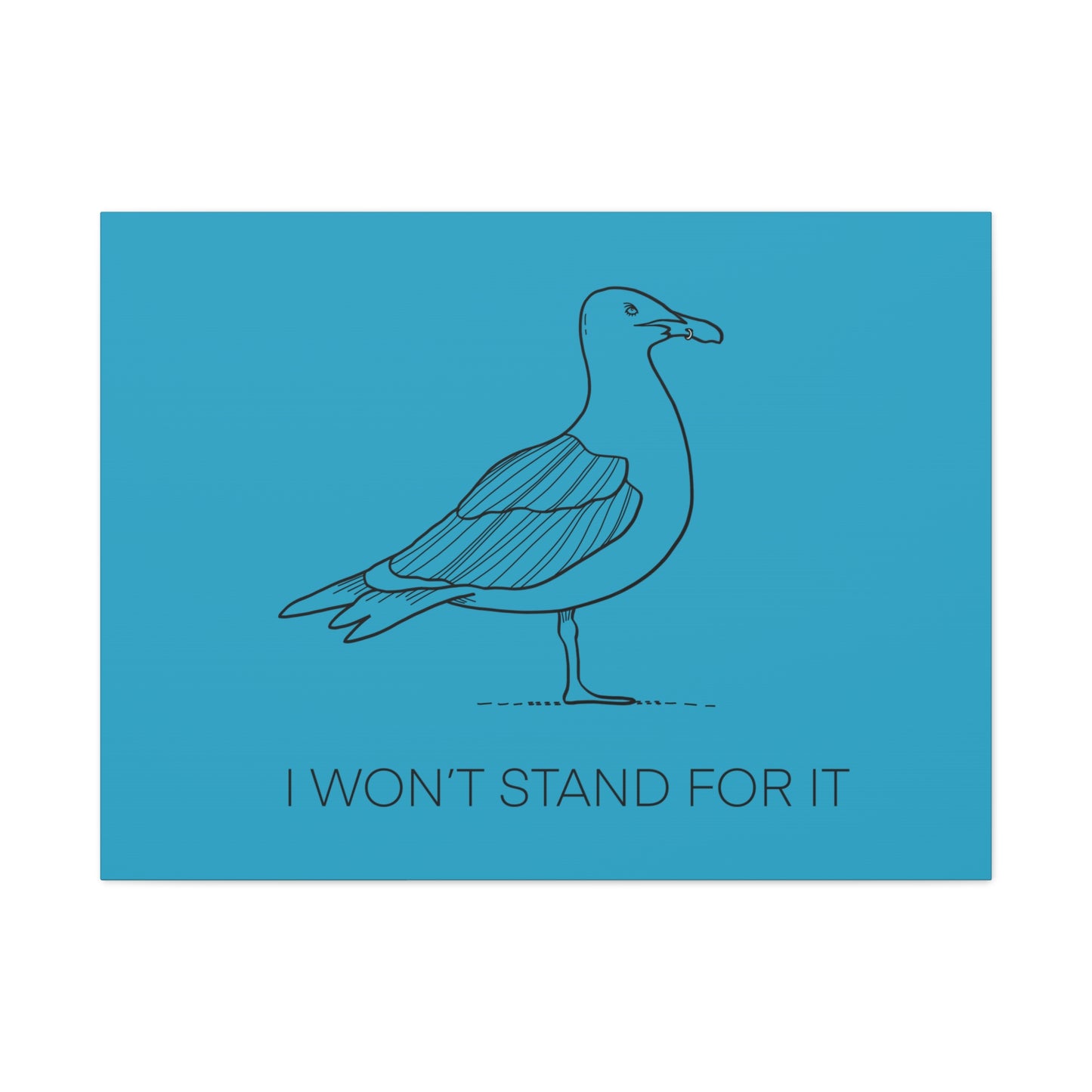 I Won't Stand For It Seagull Canvas Print - Black Ink on Turquoise Background - Seagull Beachy Art Print